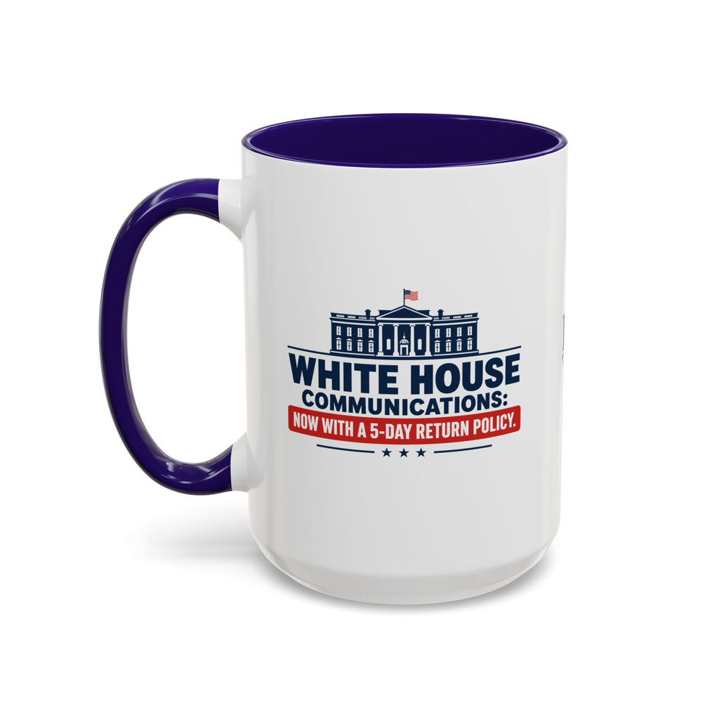 White House Communications 5-Day Return Policy Mug | Funny Political Satire Coffee Cup (11oz/15oz)