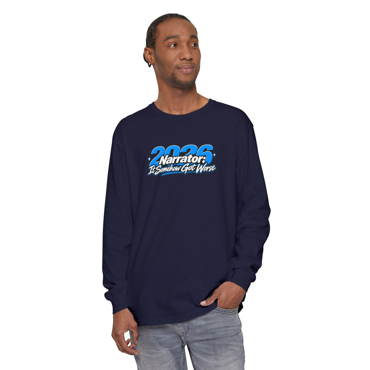 2026 Narrator: It Somehow Got Worse Long Sleeve Tee | Funny 2026 Shirt
