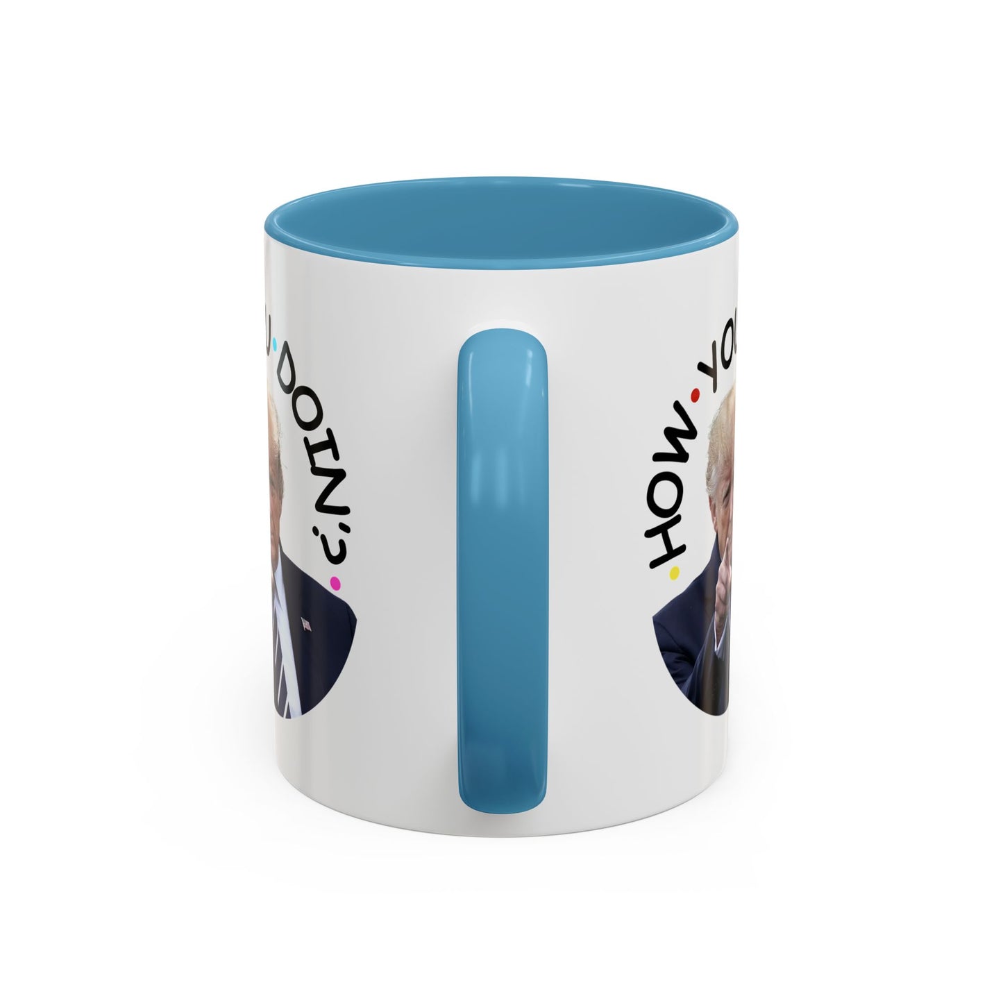 Funny Accent Coffee Mug - "How You Doin'?" - Perfect Gift for Trump Fans