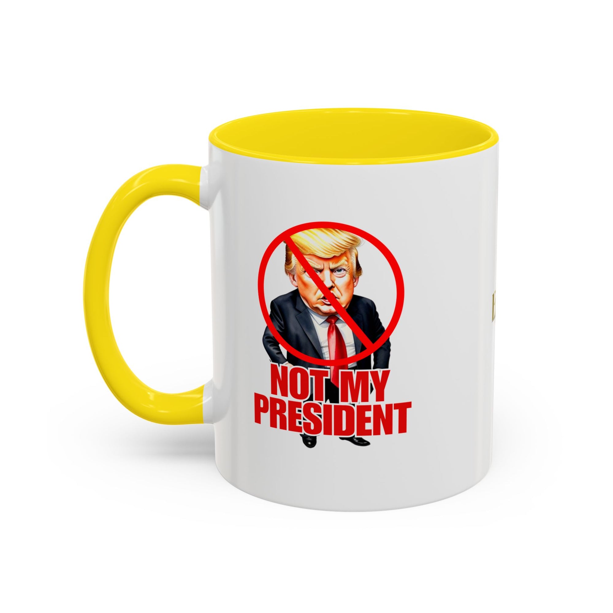 Not My President Coffee Mug - 11oz & 15oz Accent Mug for Political Activism