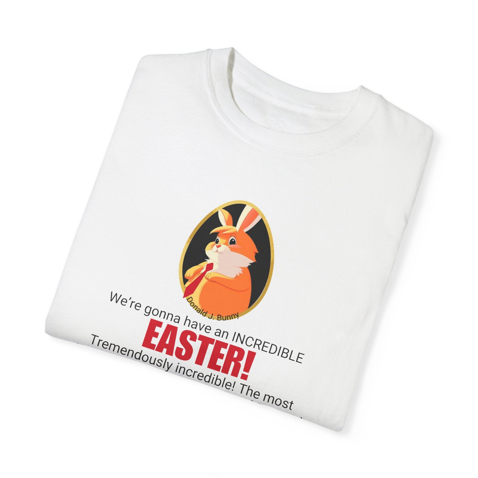 Incredible Easter Unisex Garment-Dyed T-Shirt Printify