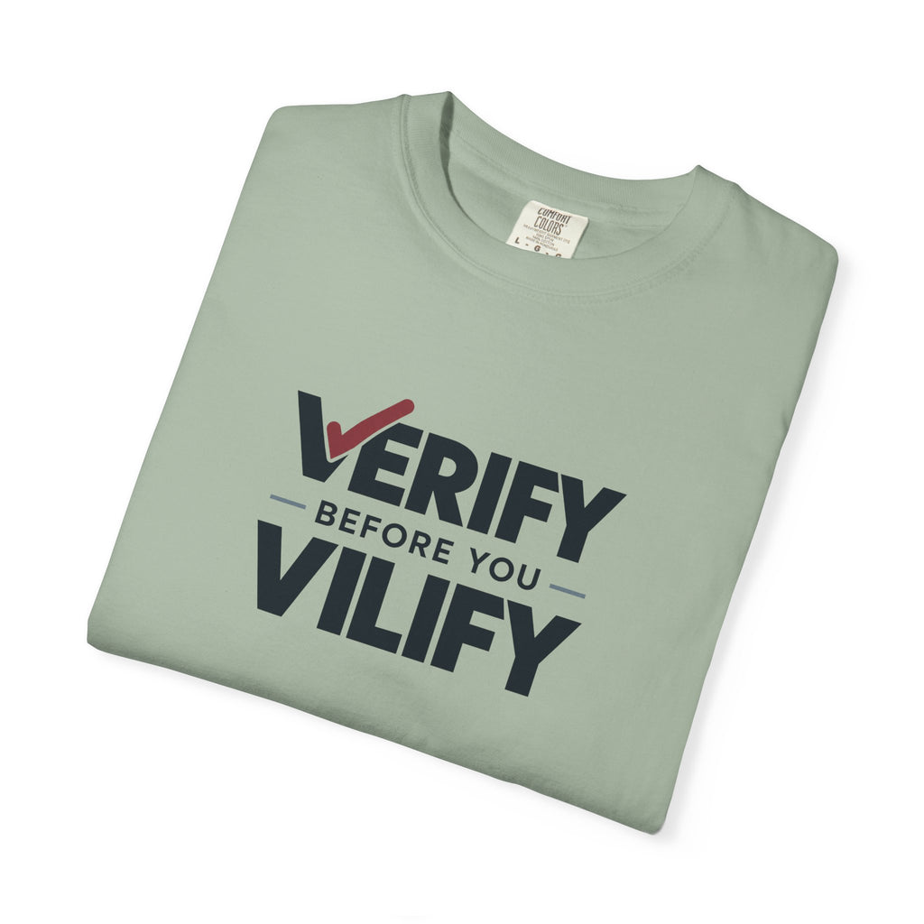 Verify Before You Vilify Garment-Dyed T-Shirt | Fact Check Graphic Tee
