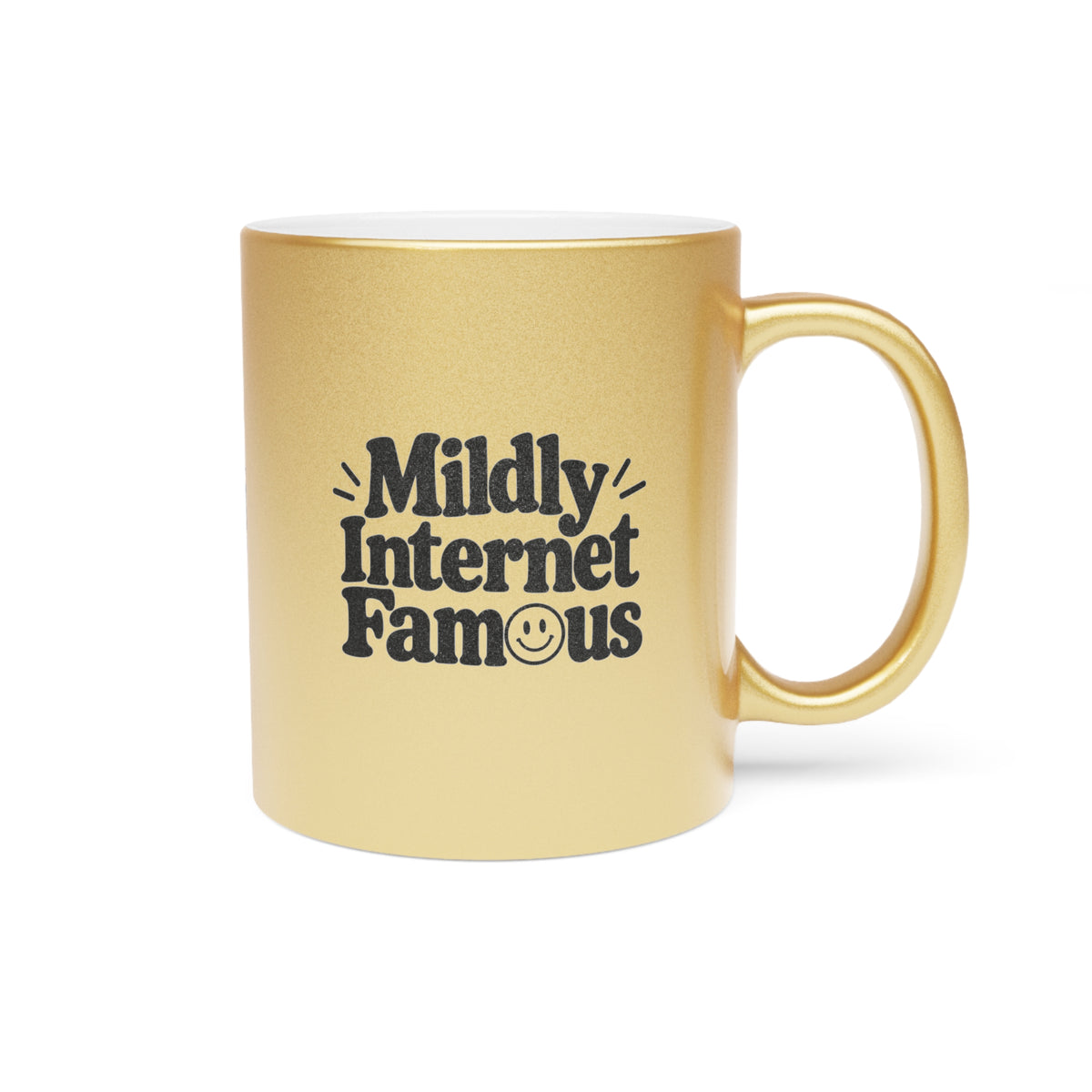 Mildly Internet Famous Metallic Mug | Gold or Silver Creator Coffee Cup