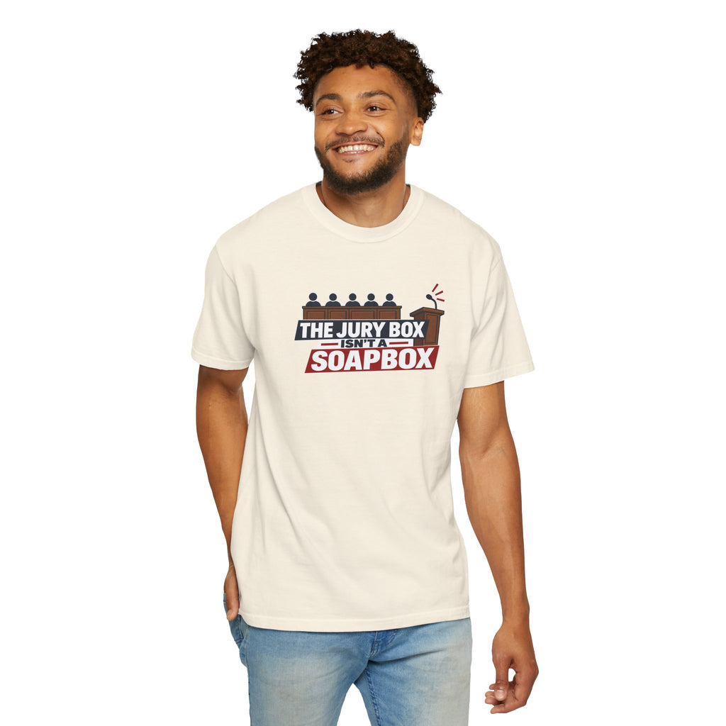 The Jury Box Isn’t a Soapbox Garment-Dyed T-Shirt
