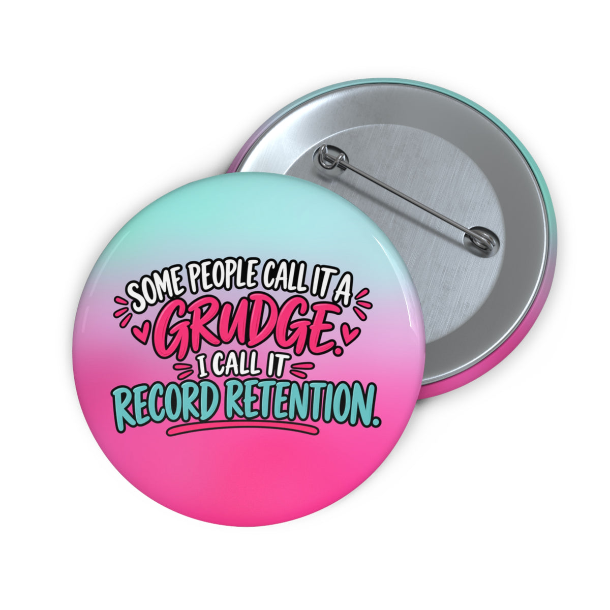 Some People Call It a Grudge, I Call It Record Retention Pin Button