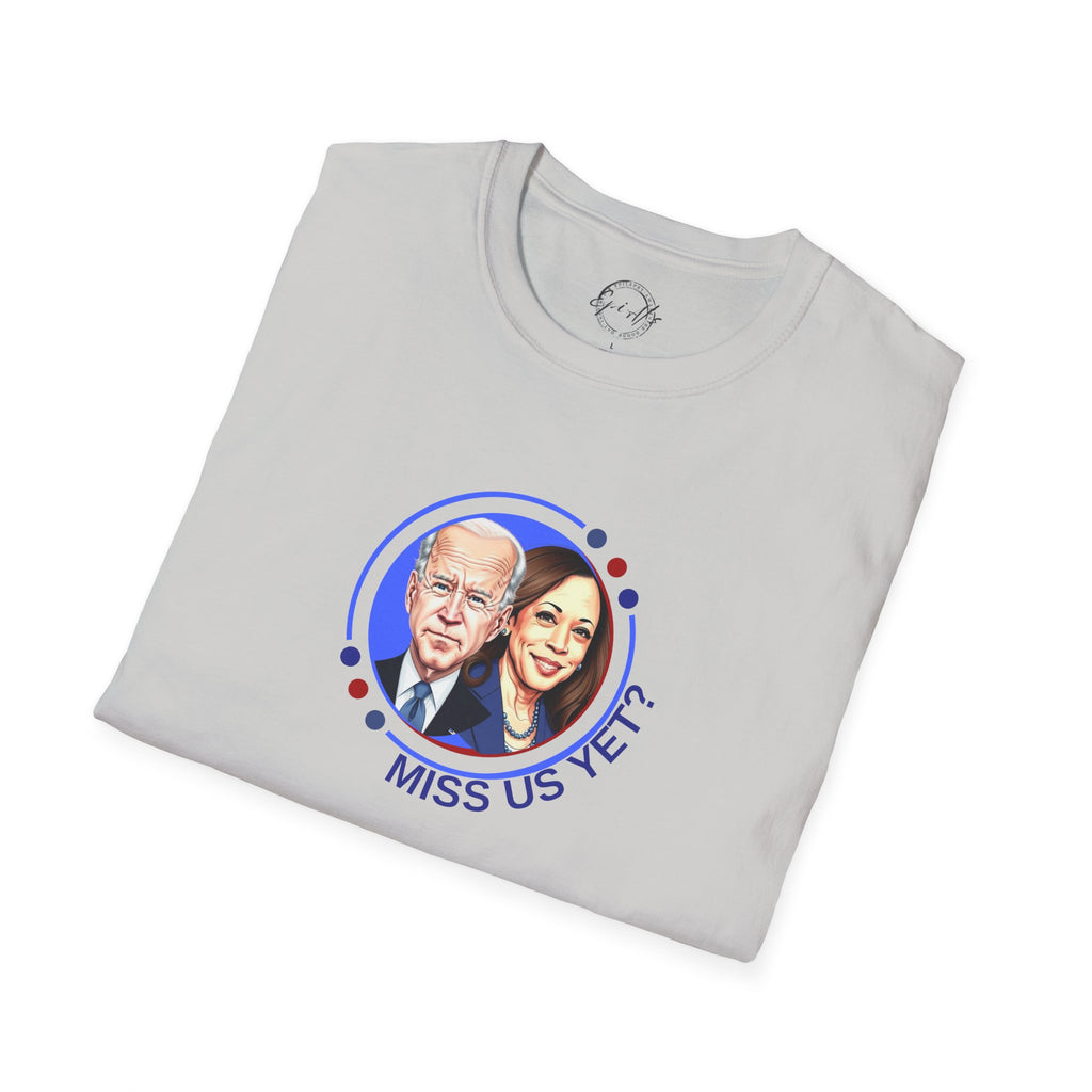 Political Graphic T-Shirt - "Miss Us Yet?" Unisex Softstyle Tee