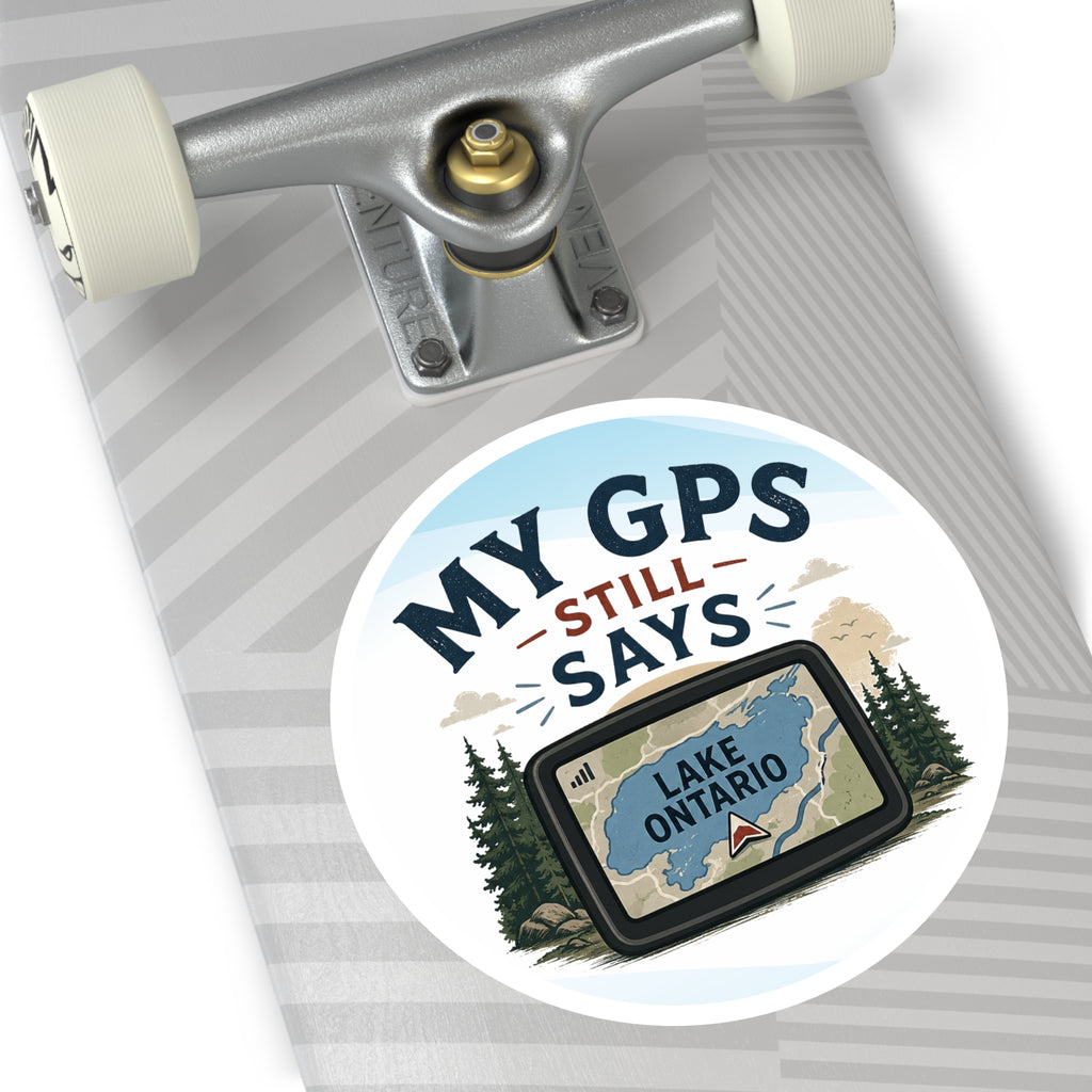 My GPS Still Says Lake Ontario Sticker | Great Lakes Humor Vinyl Sticker