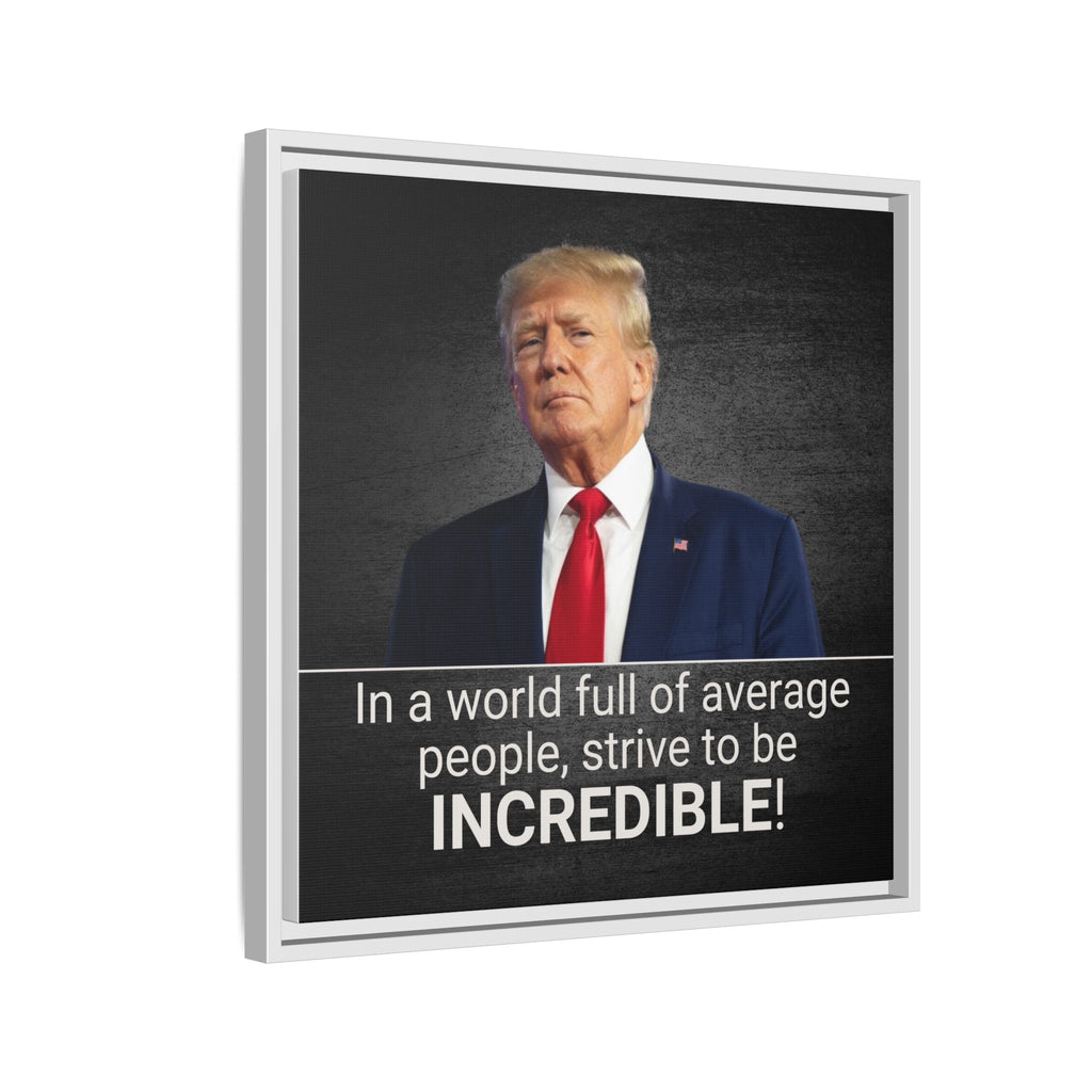 Inspirational Framed Canvas Print - 'Strive to be Incredible!' Printify