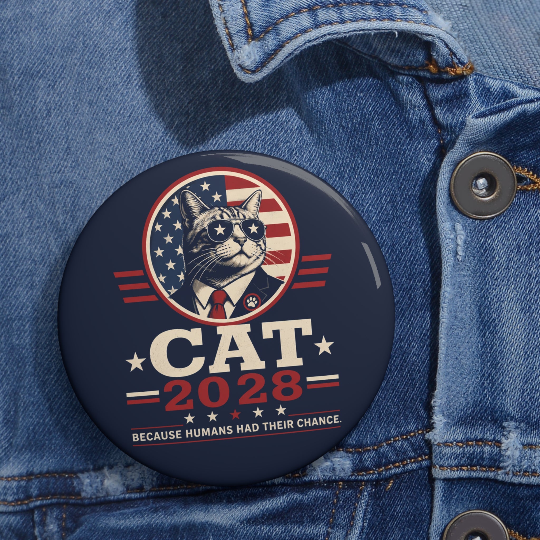 Cat 2028 Campaign Pin Button — “Because Humans Had Their Chance”