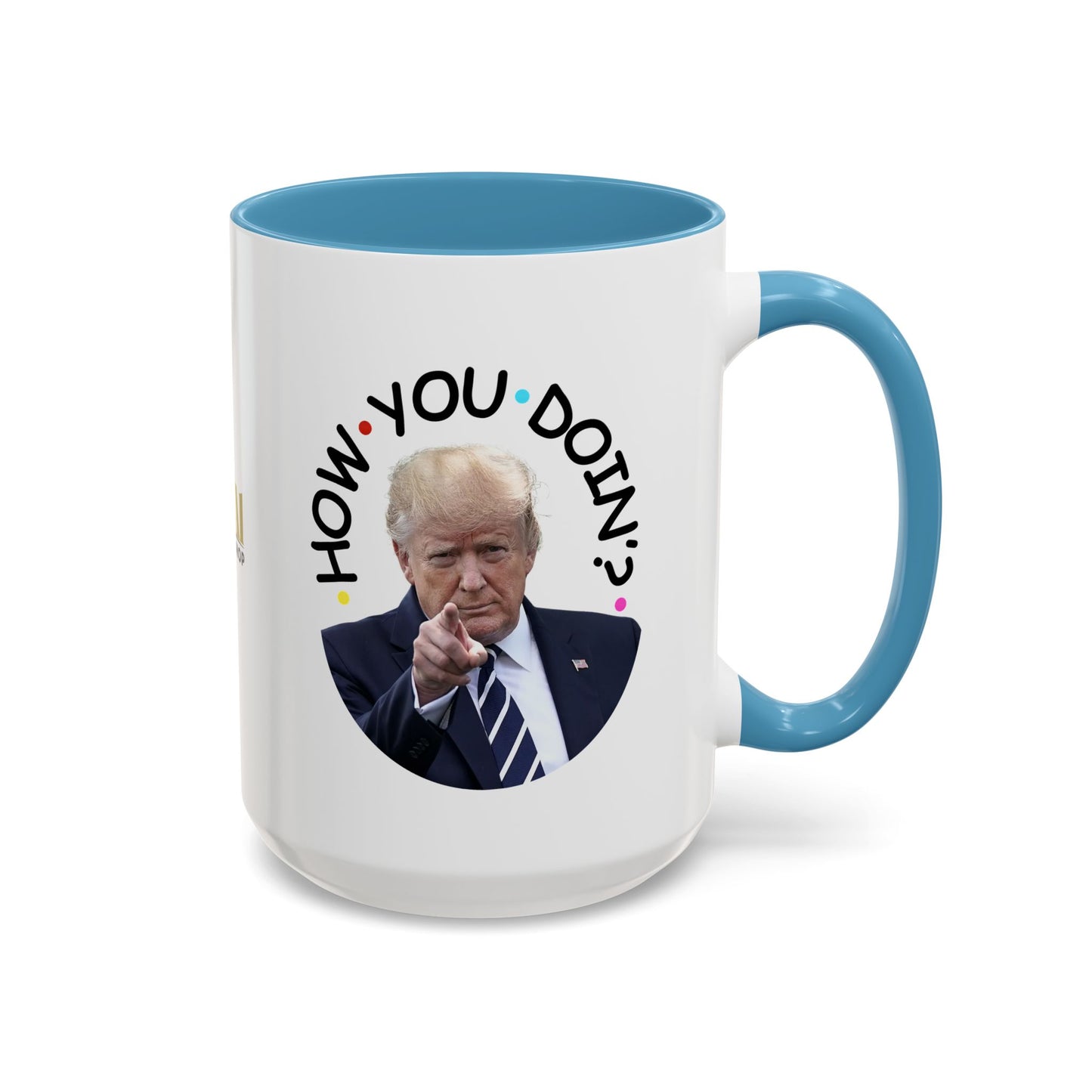 Funny Accent Coffee Mug - "How You Doin'?" - Perfect Gift for Trump Fans