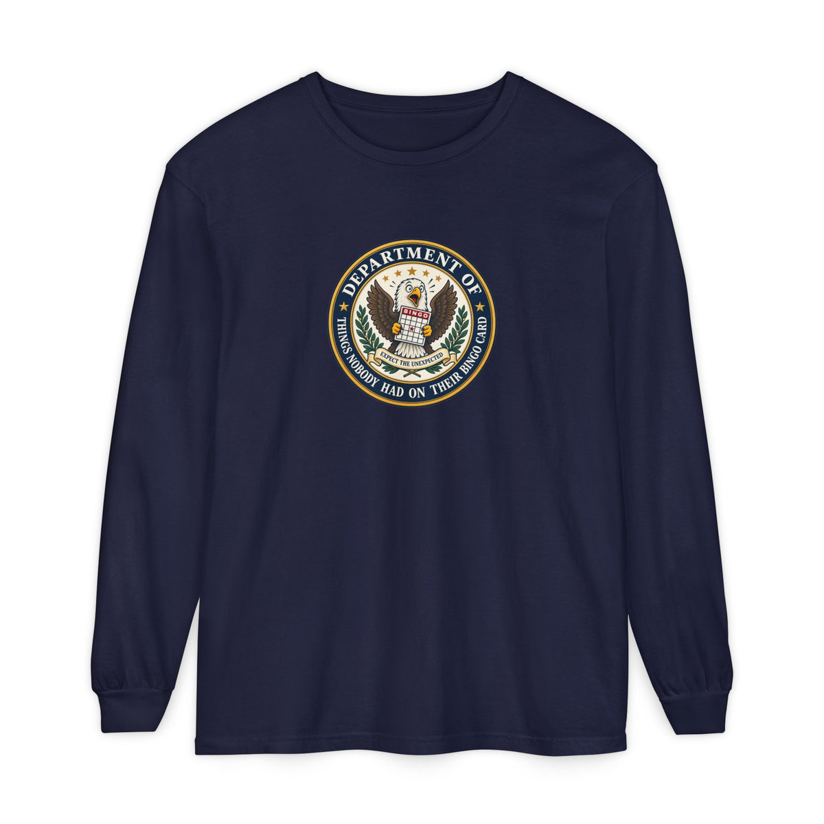 Department of Things Nobody Had on Their Bingo Card Long Sleeve Shirt
