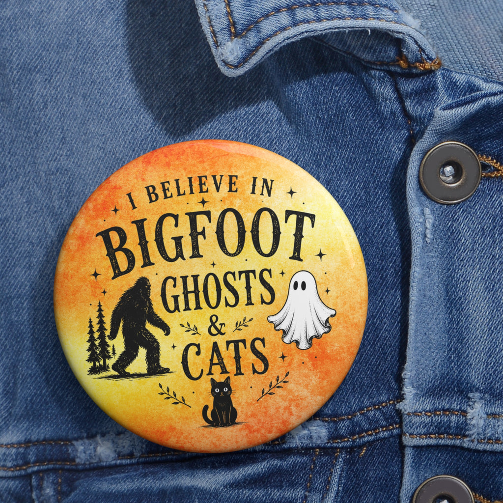 I Believe in Bigfoot, Ghosts & Cats Pinback Button