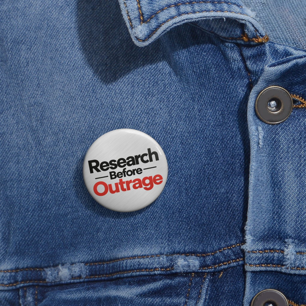 Research Before Outrage Pin Button | Critical Thinking & Fact Checking Badge