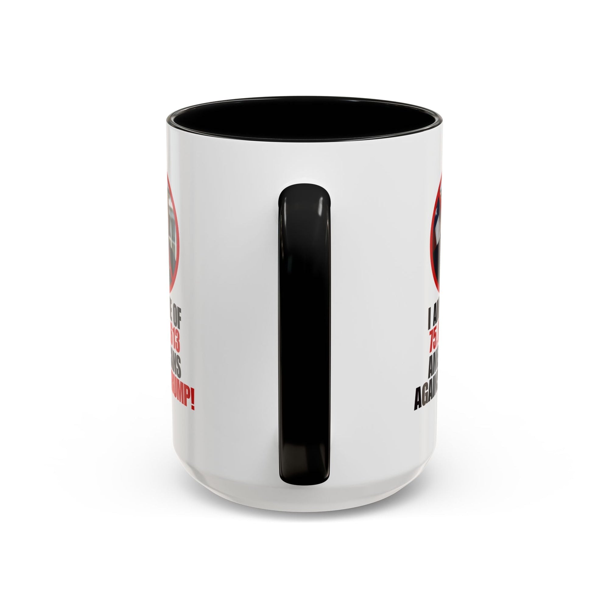 Political Protest Accent Coffee Mug - 'One of 75,017,613 Americans Against Trump" 11oz & 15oz Printify