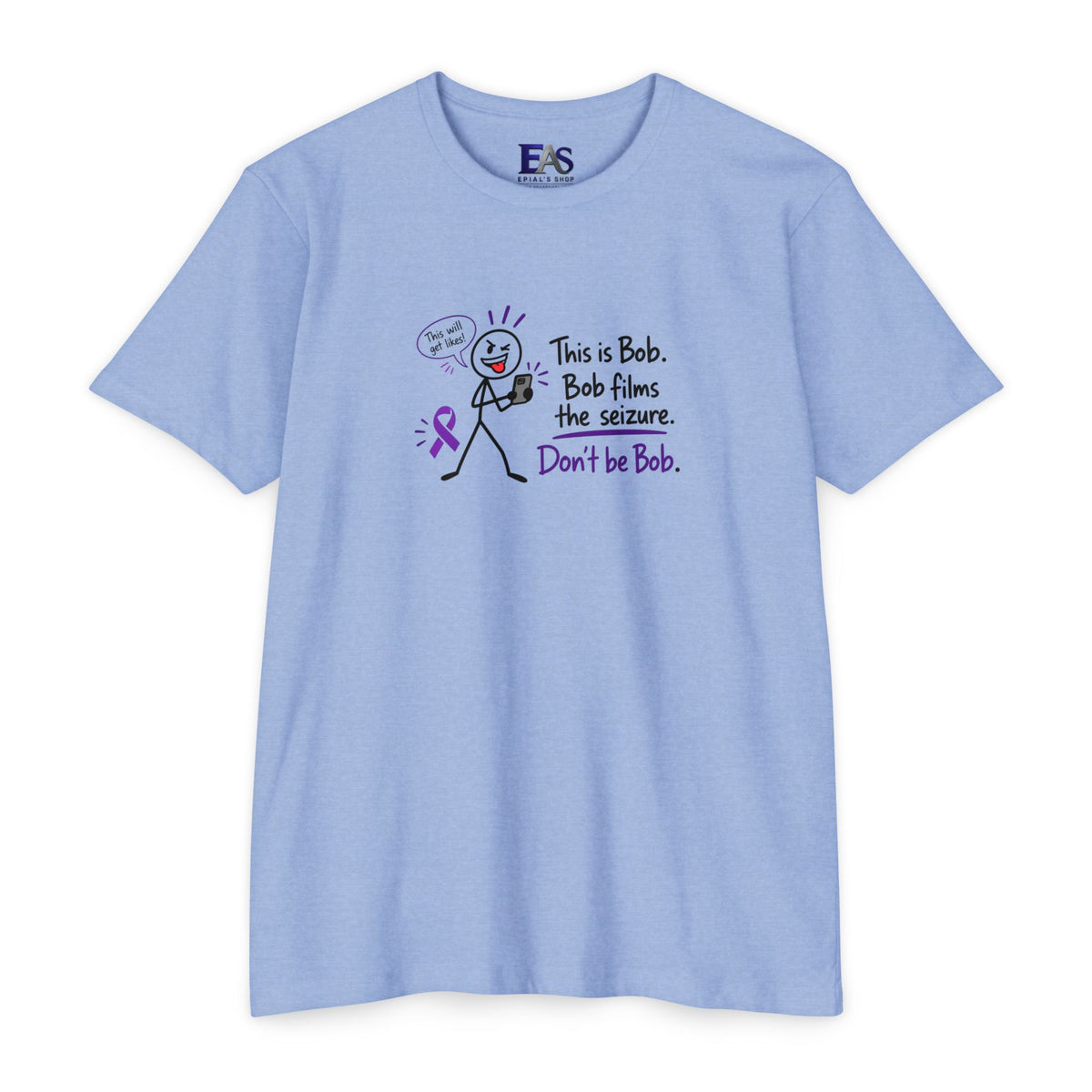 Don’t Be Bob: Bob Films the Seizure Epilepsy Awareness T-Shirt