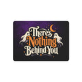 There’s Nothing Behind You Halloween Metal Sign