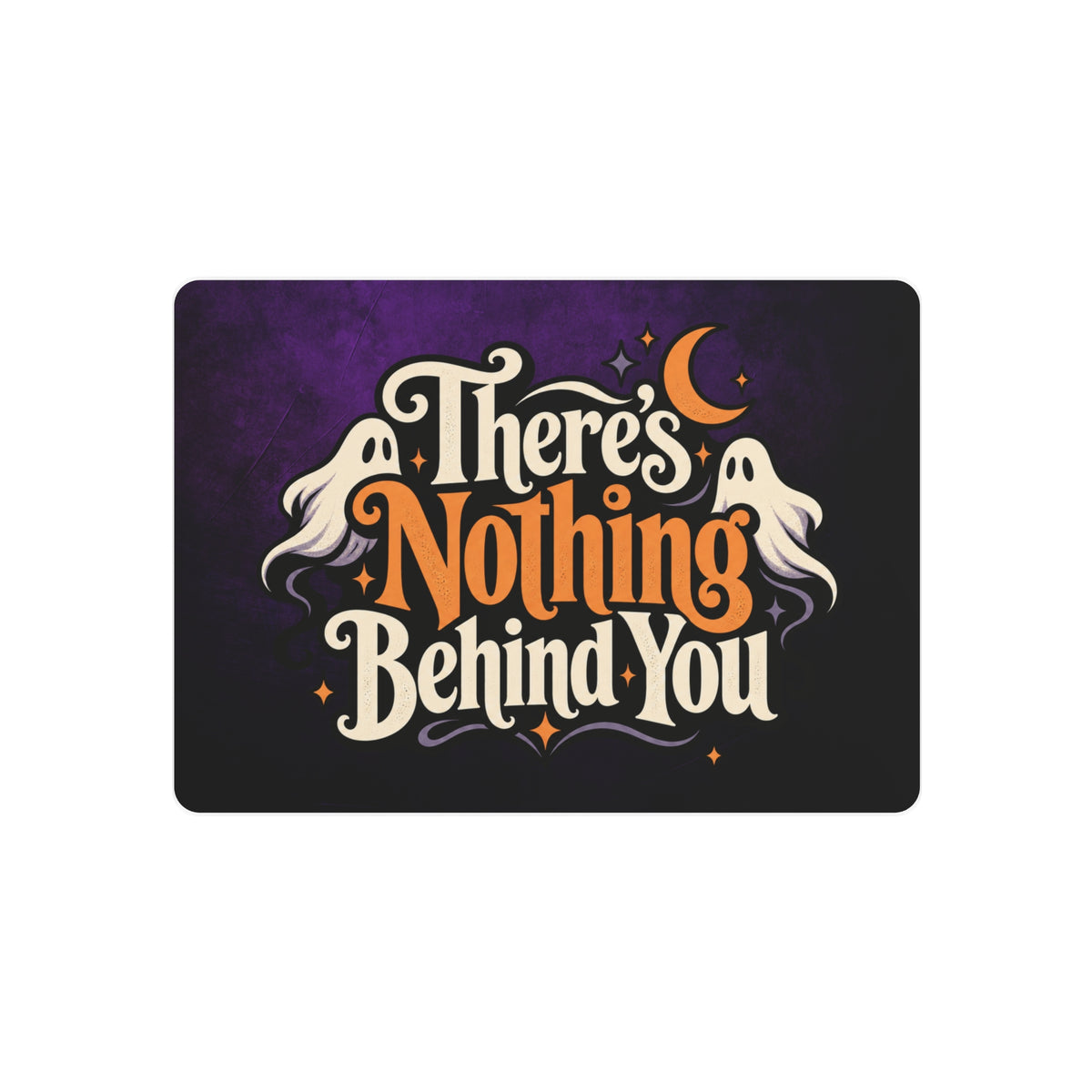 There’s Nothing Behind You Halloween Metal Sign