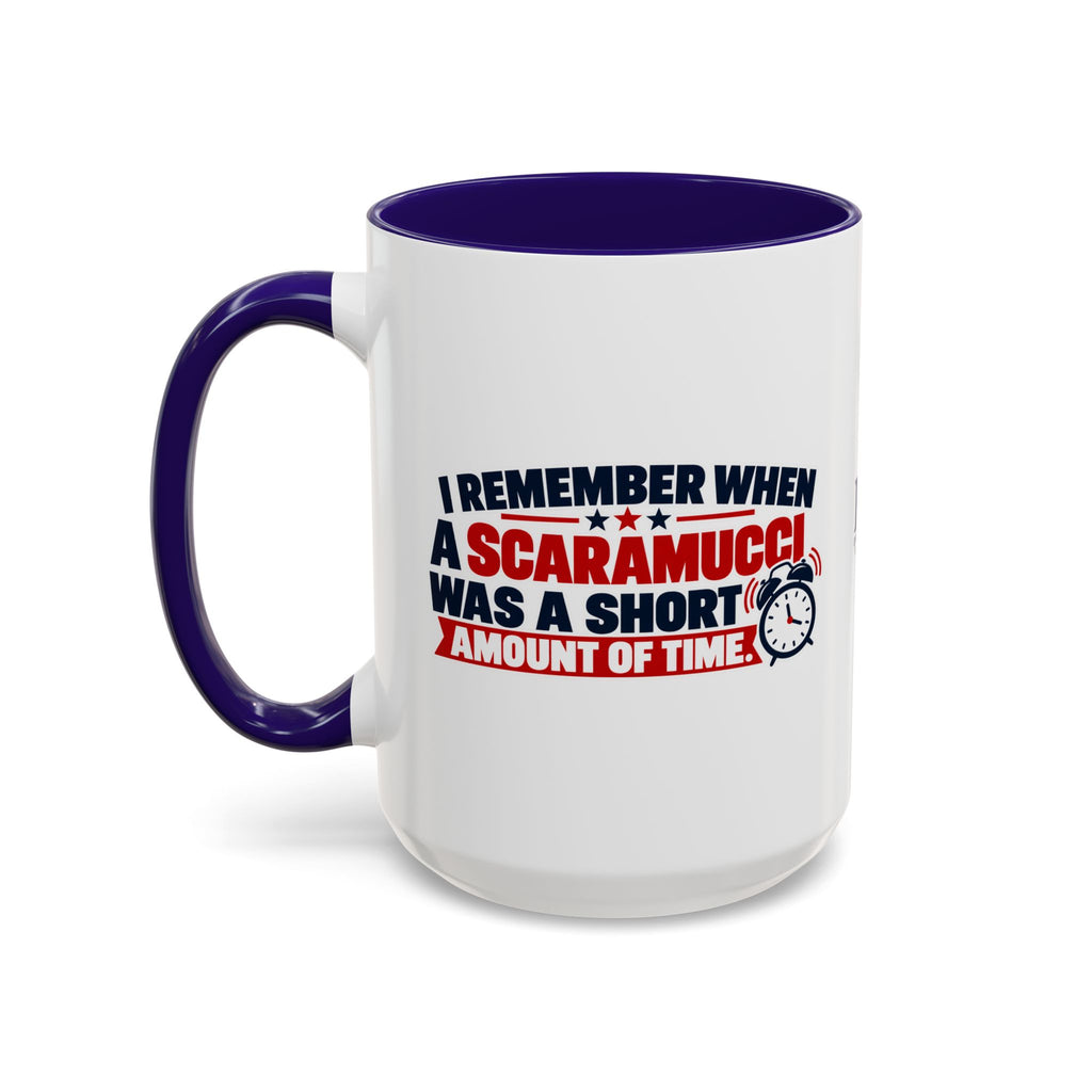 I Remember When a Scaramucci Was a Short Amount of Time | Political Humor Coffee Mug