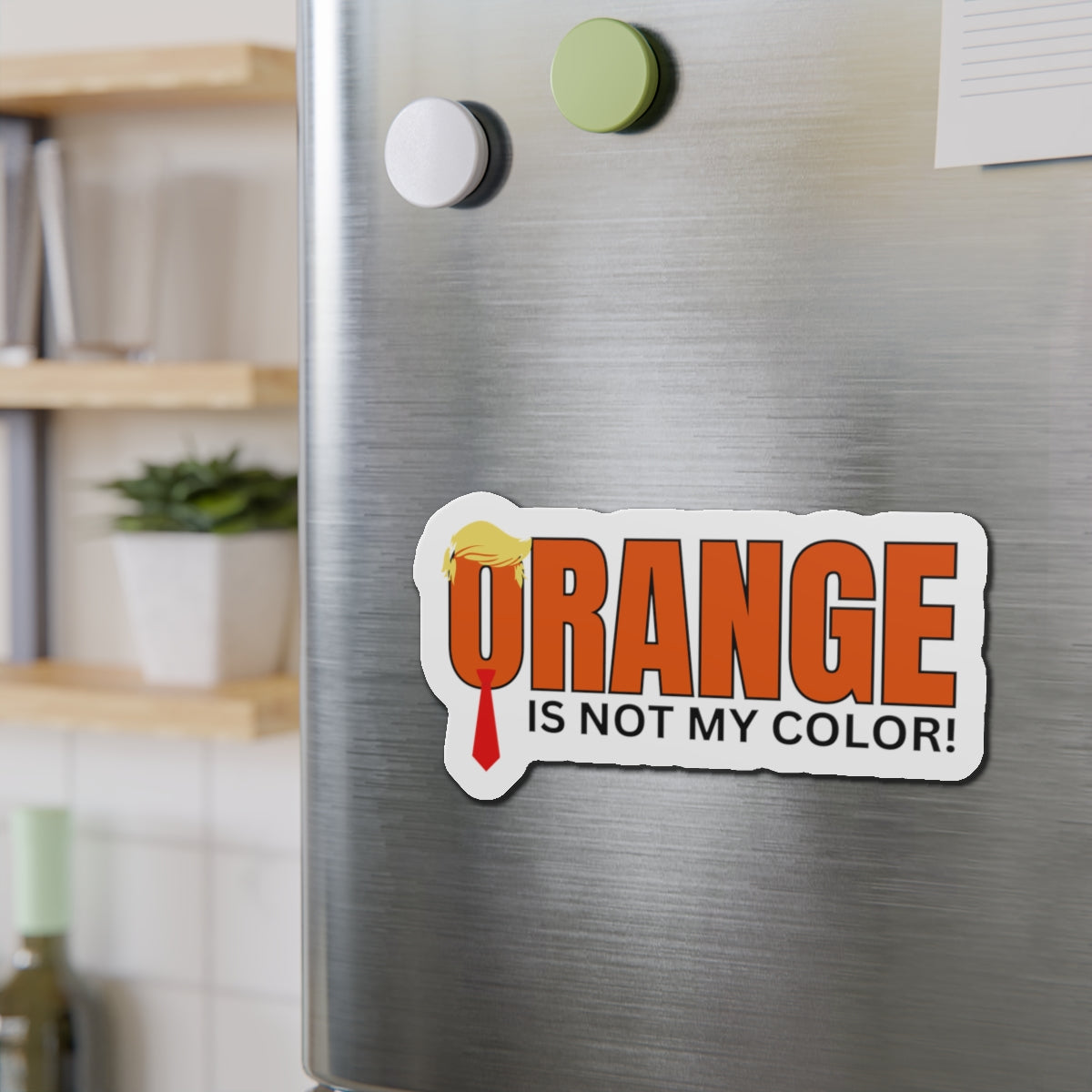 Funny Die-Cut Magnet - "Orange Is Not My Color!" Printify