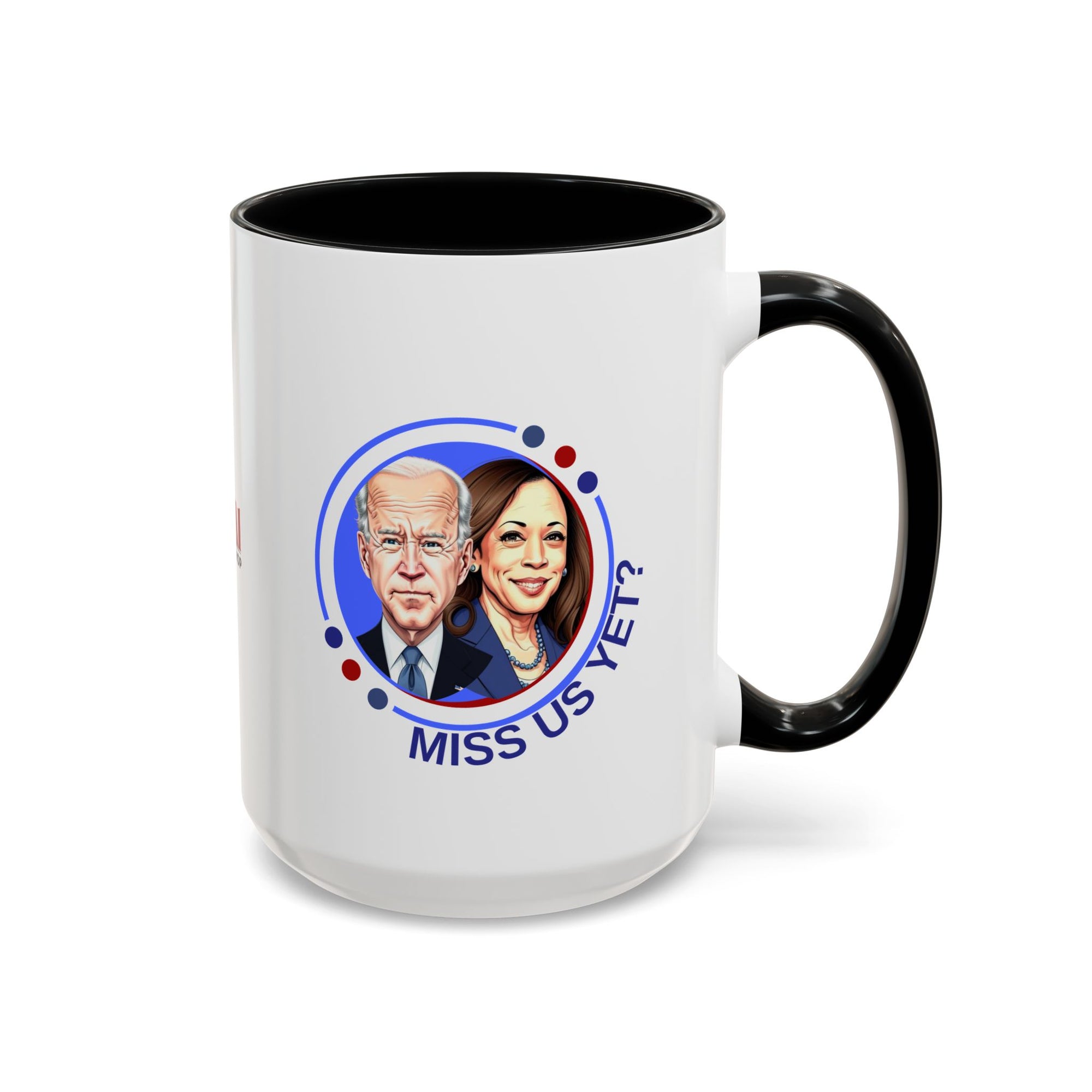 Political Humor Coffee Mug - "Miss Us Yet?" - 11/15oz Accent Mug