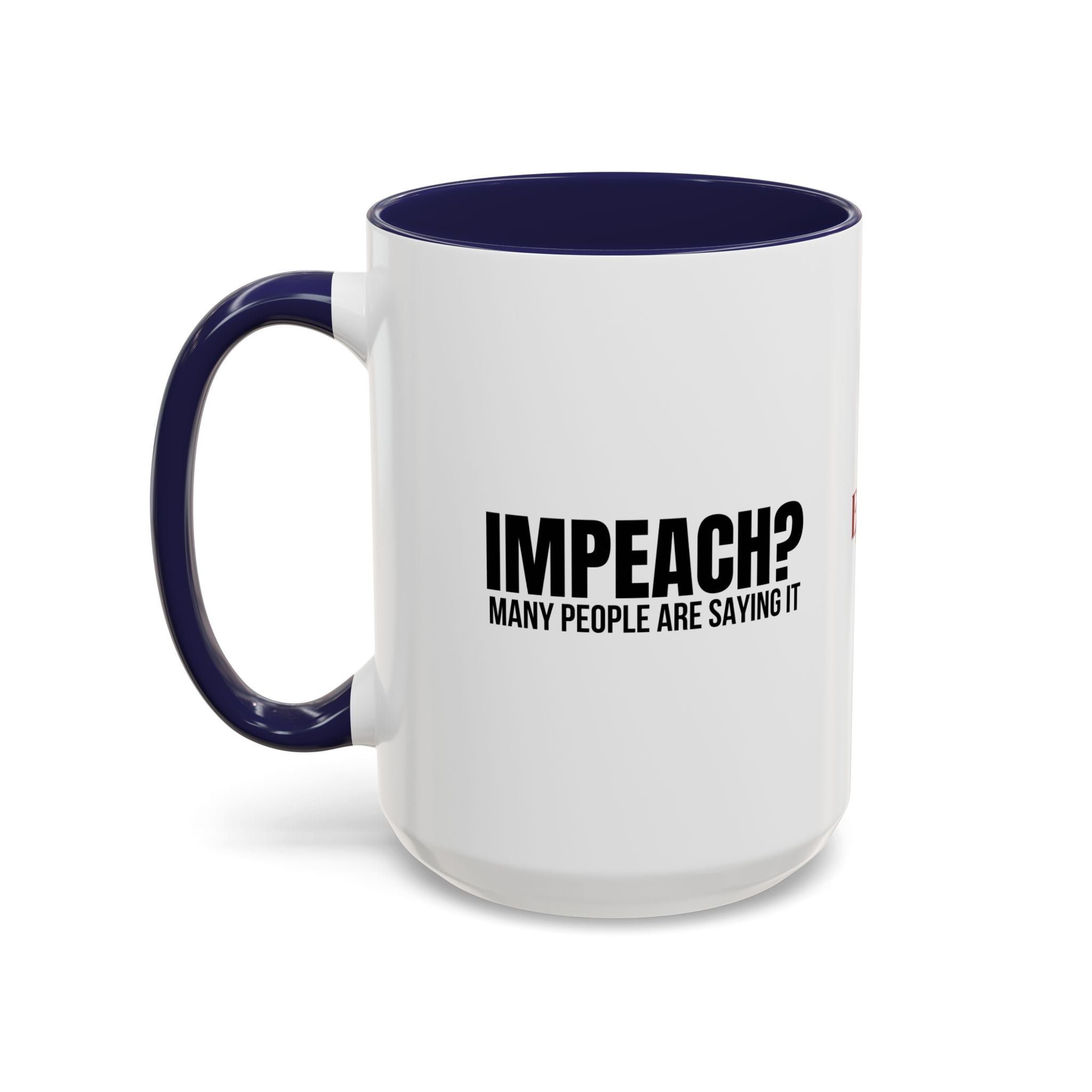 Impeach? Many People Are Saying It Coffee Mug | Political Parody Mug