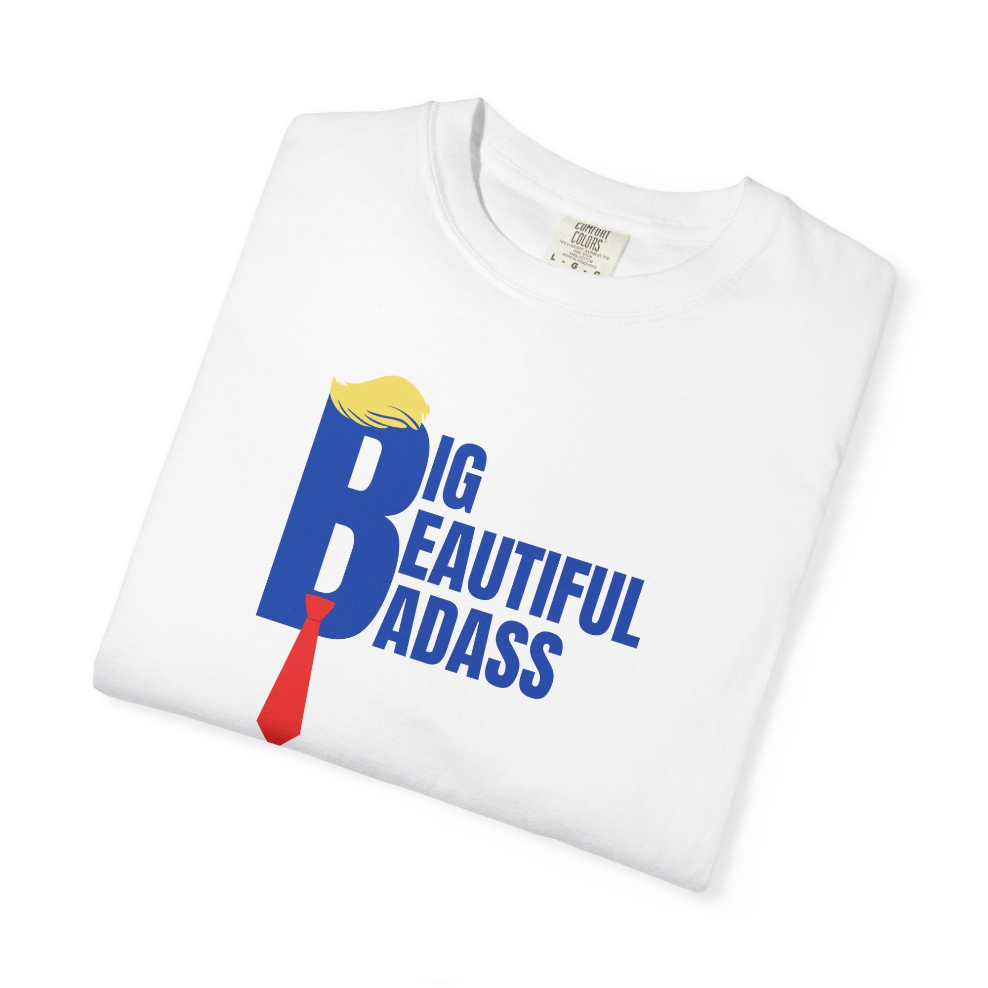 Big Beautiful Badass Unisex Garment-Dyed T-Shirt