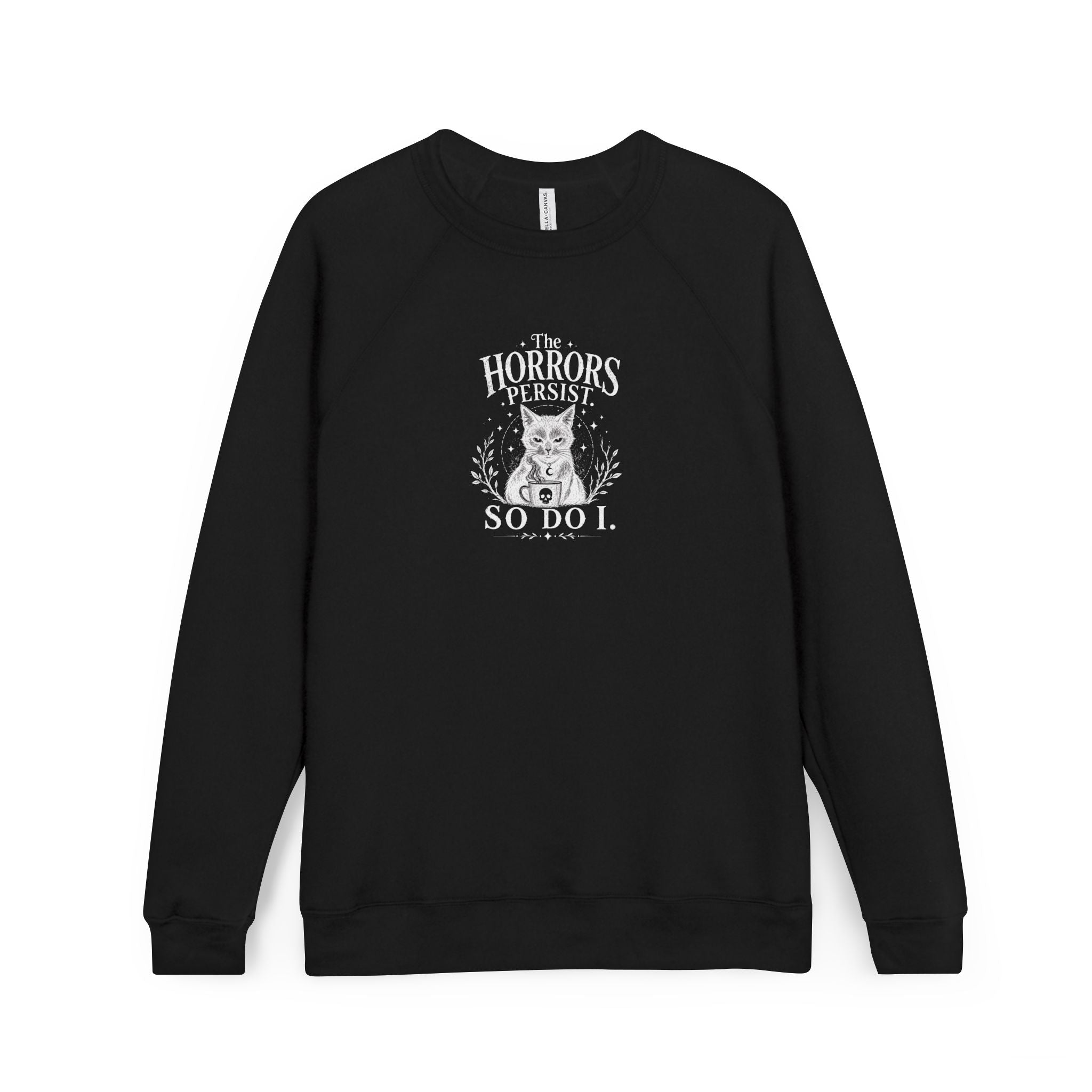 The Horrors Persist, So Do I. Gothic Cat Raglan Sweatshirt