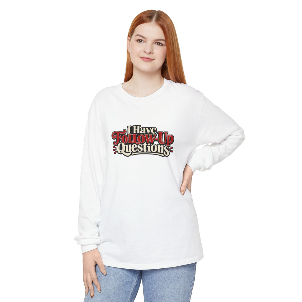 I Have Follow-Up Questions Long Sleeve Shirt | True Crime & Internet Sleuth Tee