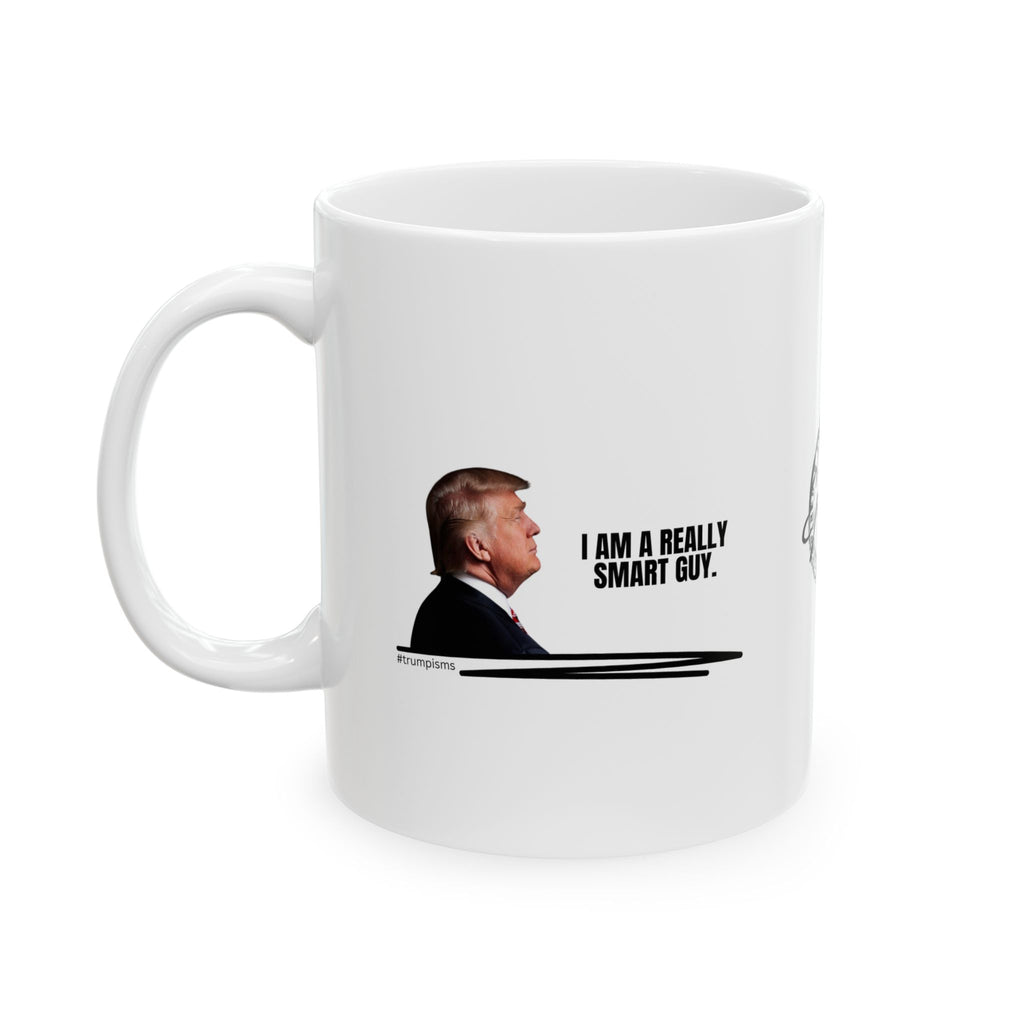 Really Smart Guy: Trumpisms Ceramic Mug, (11oz, 15oz)