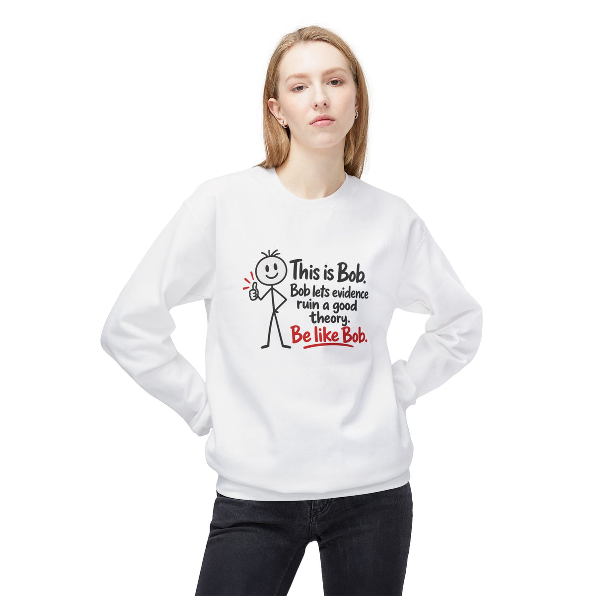Be Like Bob True Crime Sweatshirt | Evidence Over Theories Crewneck