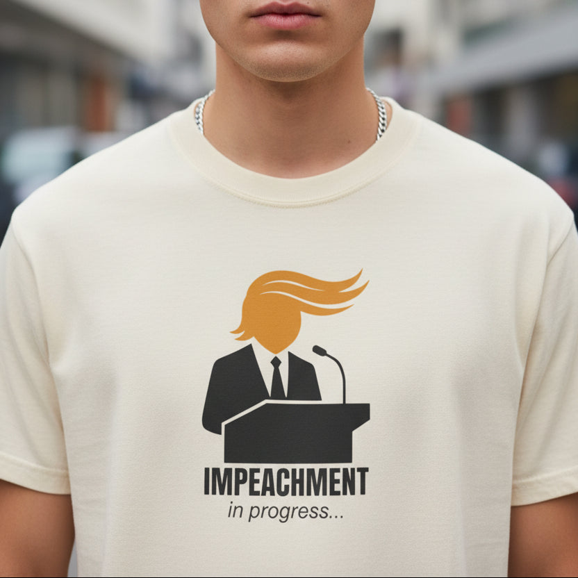 Impeachment in Progress T-Shirt | Political Satire Tee