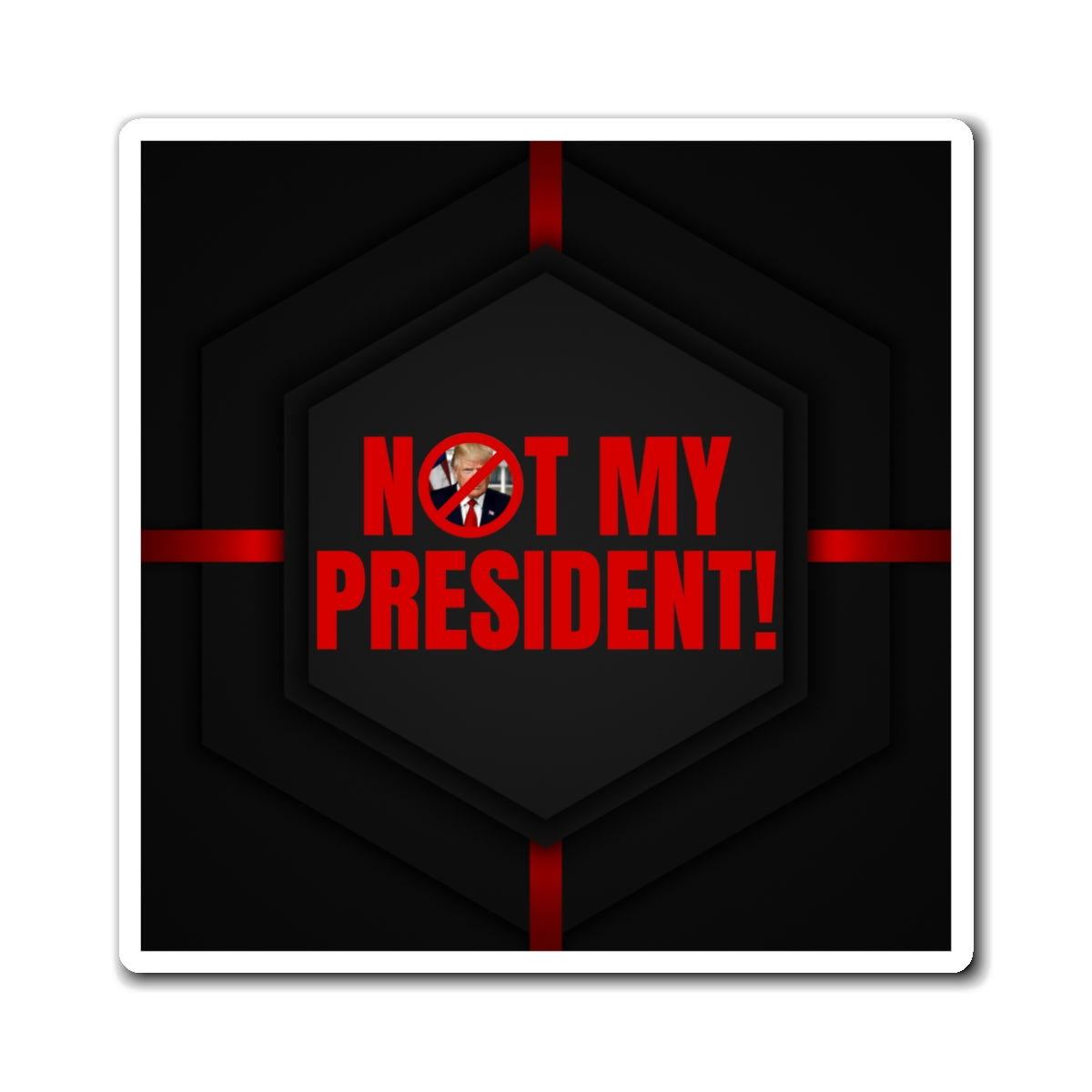 Political Protest Magnet - "Not My President!" Statement Decor