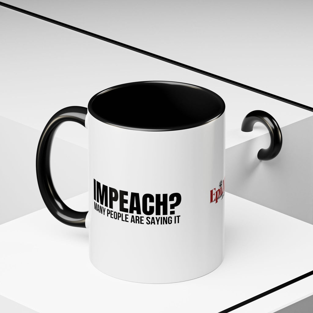 Impeach? Many People Are Saying It Coffee Mug | Political Parody Mug