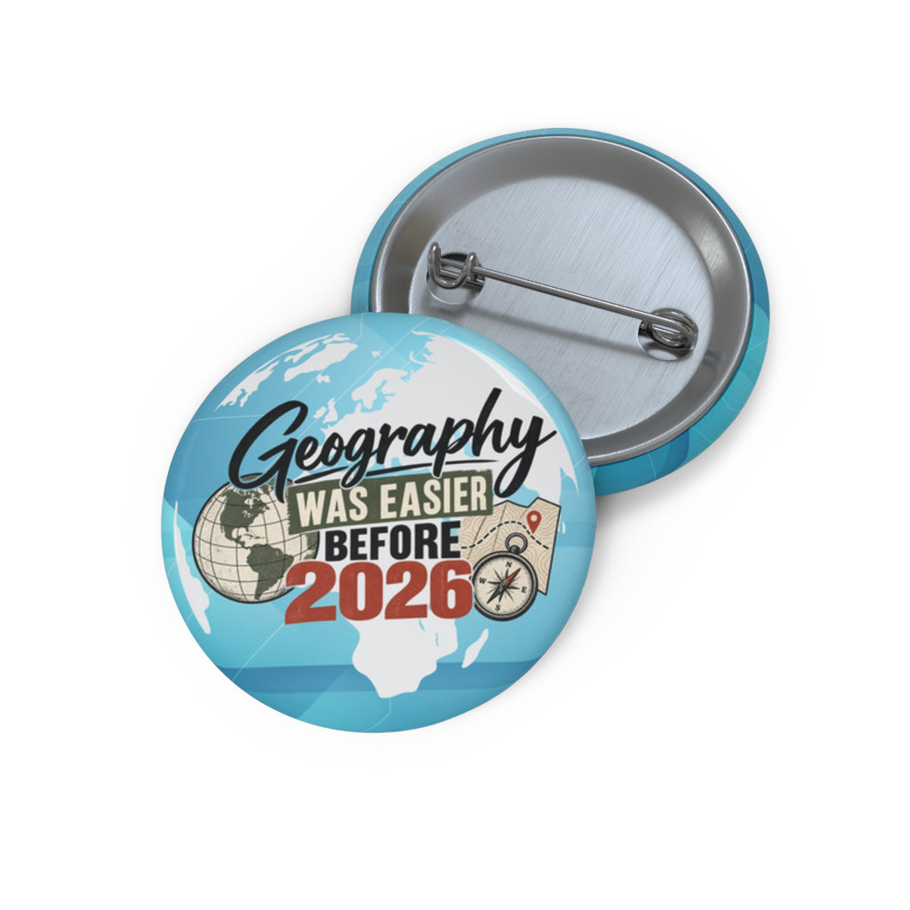Geography Was Easier Before 2026 Pinback Button
