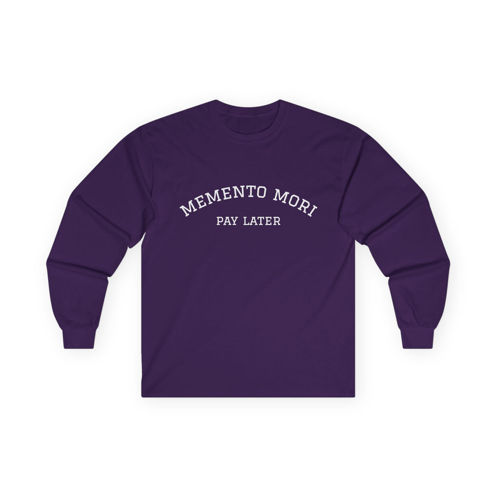 Memento Mori. Pay Later. Long Sleeve T-Shirt | Dark Humor & Existential Dread