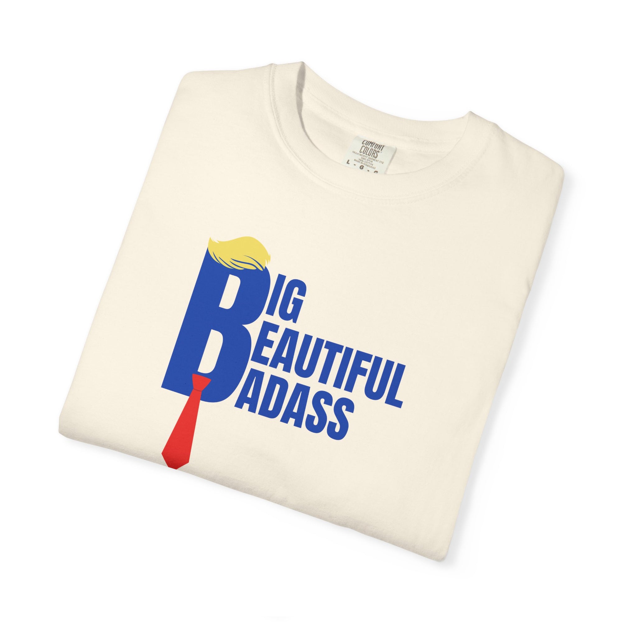 Big Beautiful Badass Unisex Garment-Dyed T-Shirt