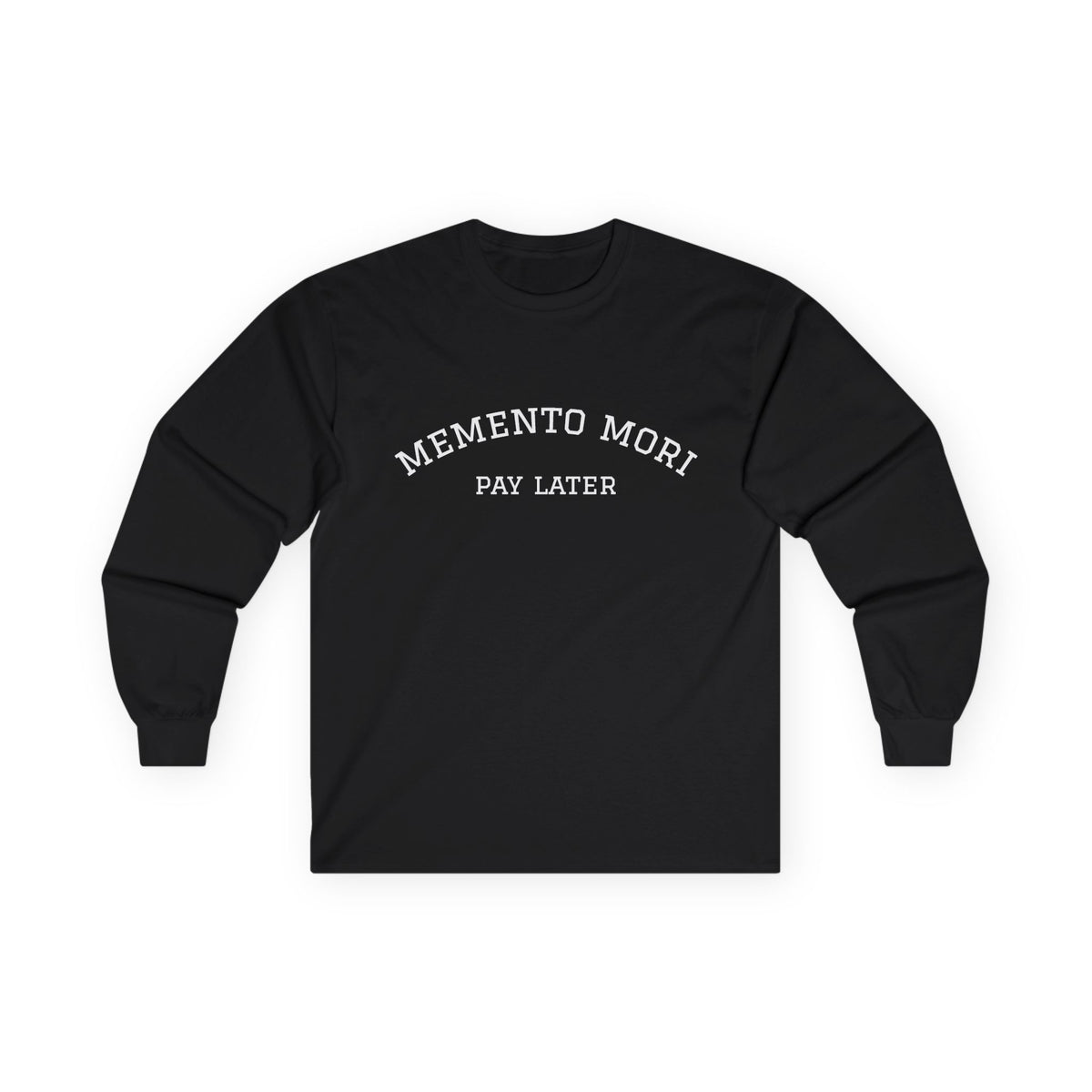 Memento Mori. Pay Later. Long Sleeve T-Shirt | Dark Humor & Existential Dread