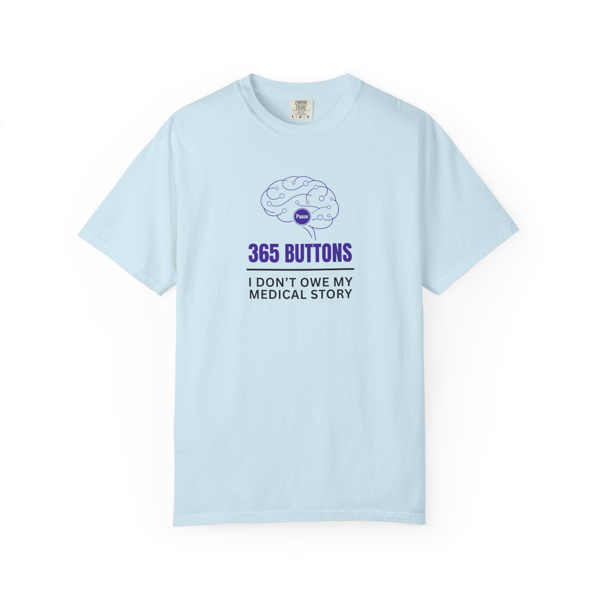 365 Buttons — I Don’t Owe My Medical Story T-Shirt
