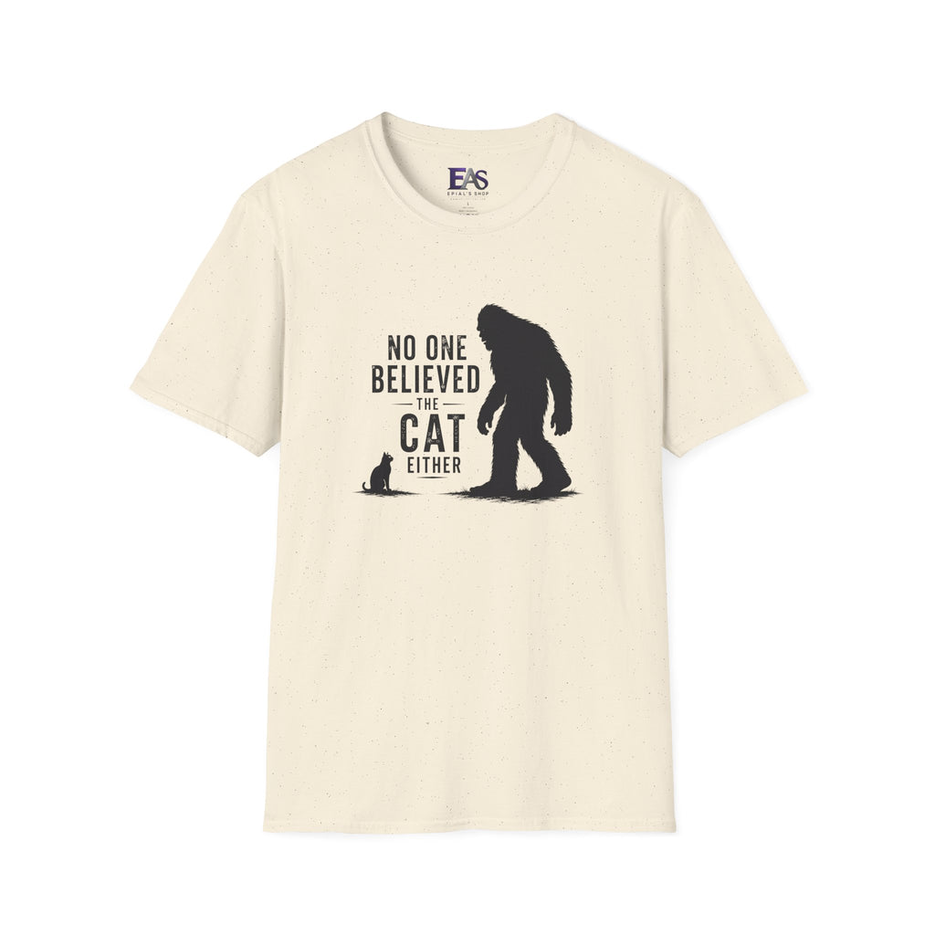 No One Believed the Cat Either T-Shirt