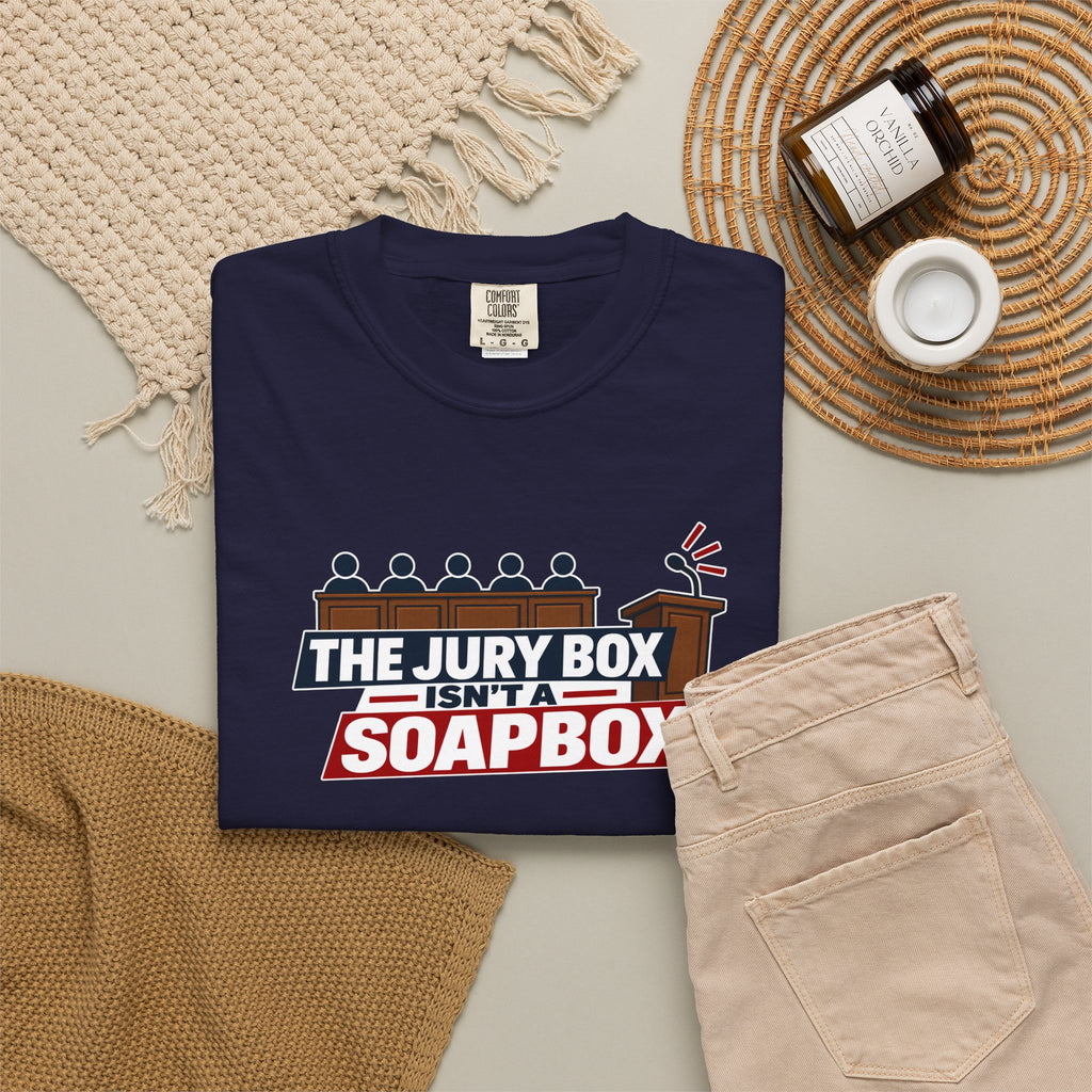 The Jury Box Isn’t a Soapbox Garment-Dyed T-Shirt