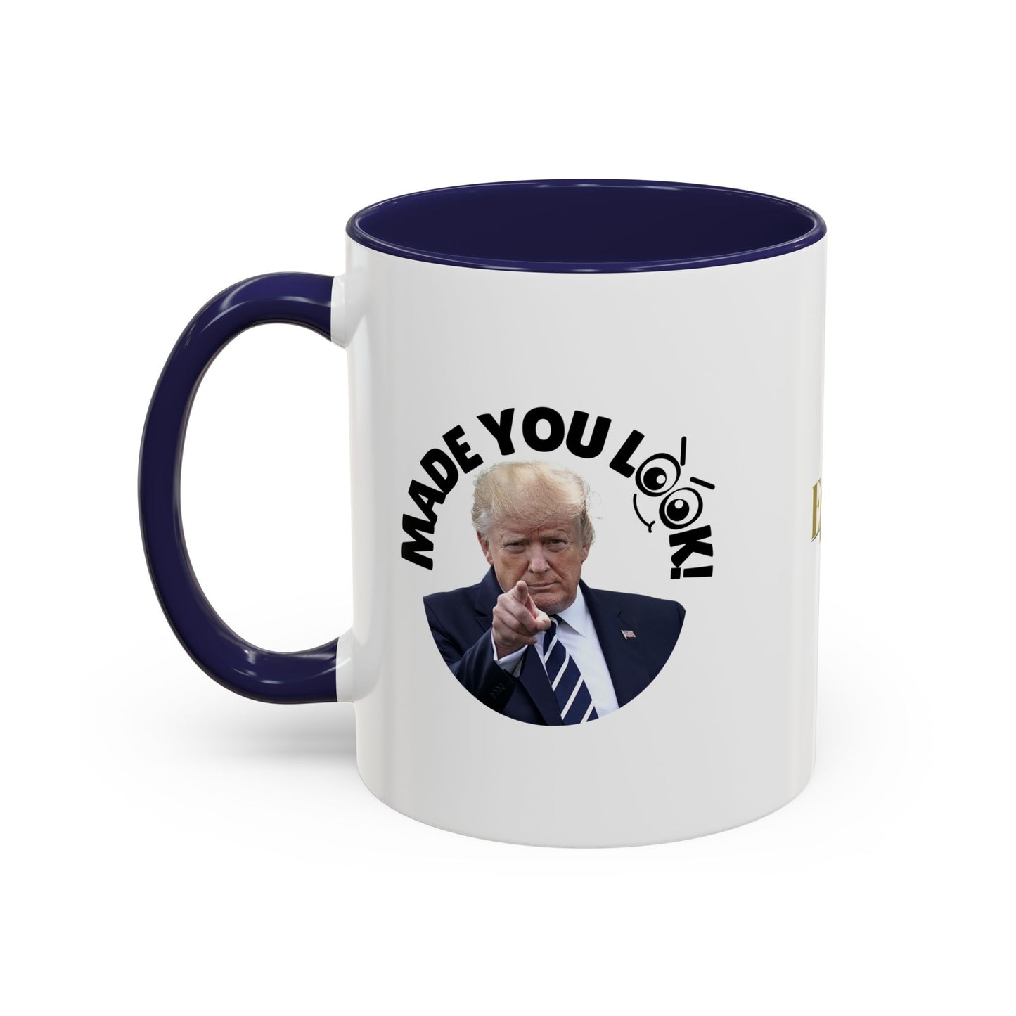 Made You Look! Accent Coffee Mug - 11oz & 15oz - Funny Political Gift