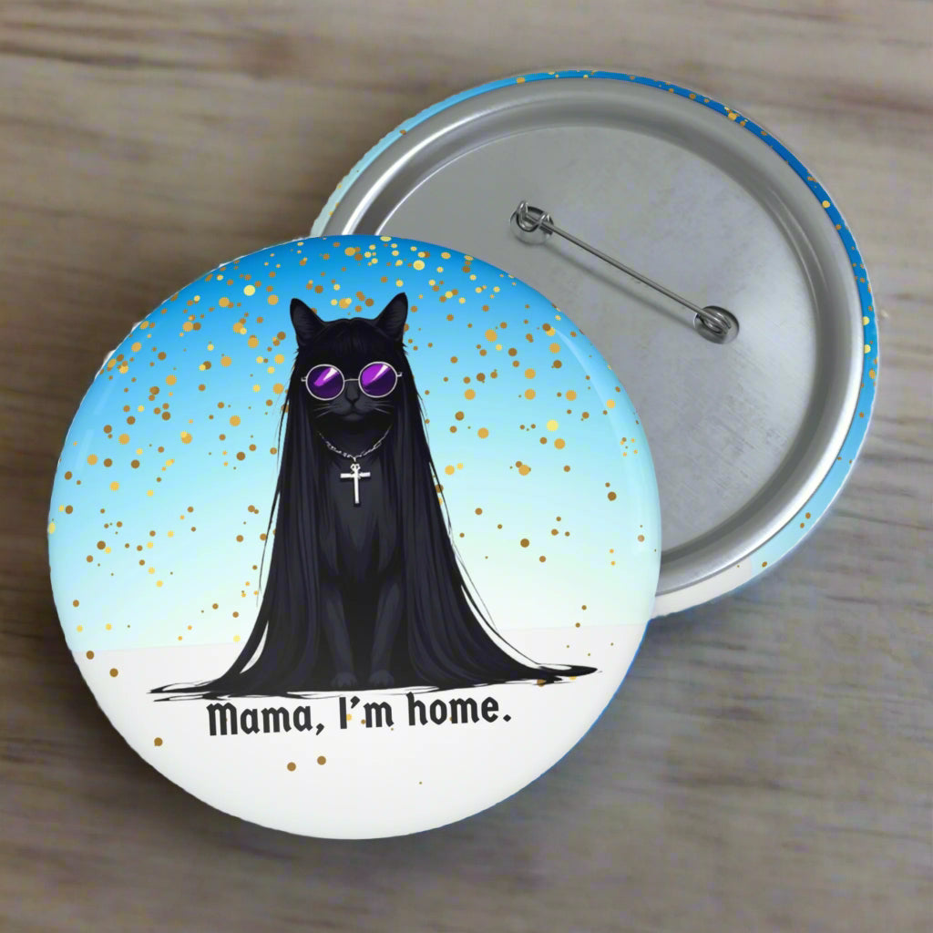 Mama I'm Home Ozzy Cat Pin Button