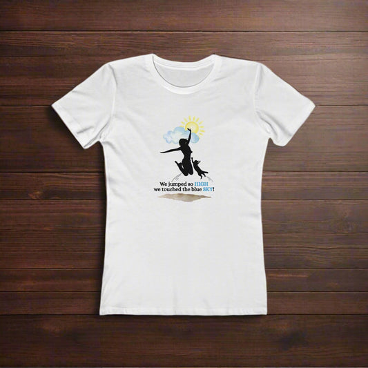 Inspirational Women’s Boyfriend Tee - "We Jumped So High, We Touched the Blue Sky!"