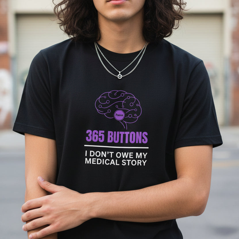 365 Buttons — I Don’t Owe My Medical Story T-Shirt