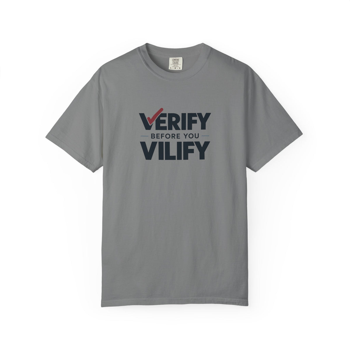 Verify Before You Vilify Garment-Dyed T-Shirt | Fact Check Graphic Tee