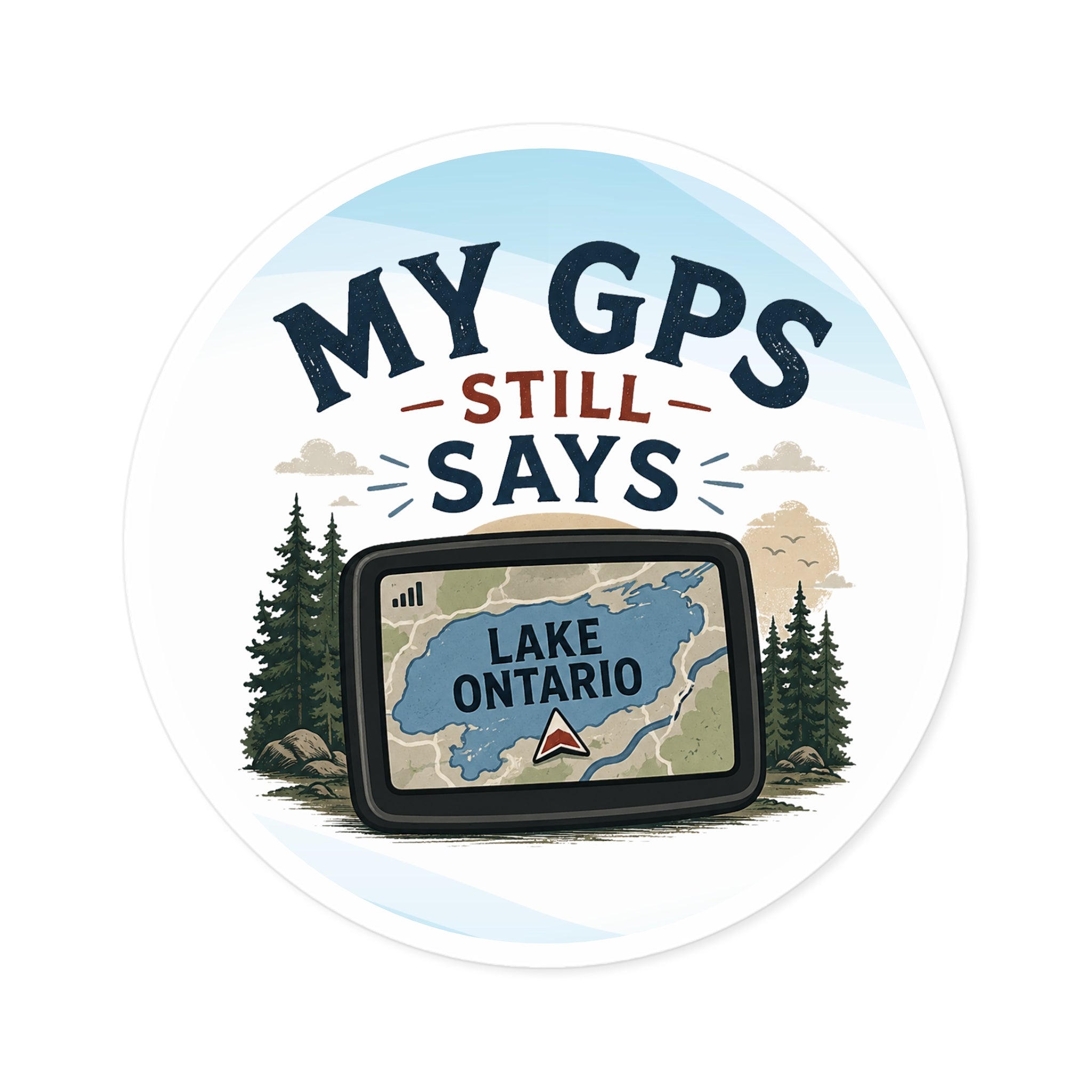 My GPS Still Says Lake Ontario Sticker | Great Lakes Humor Vinyl Sticker