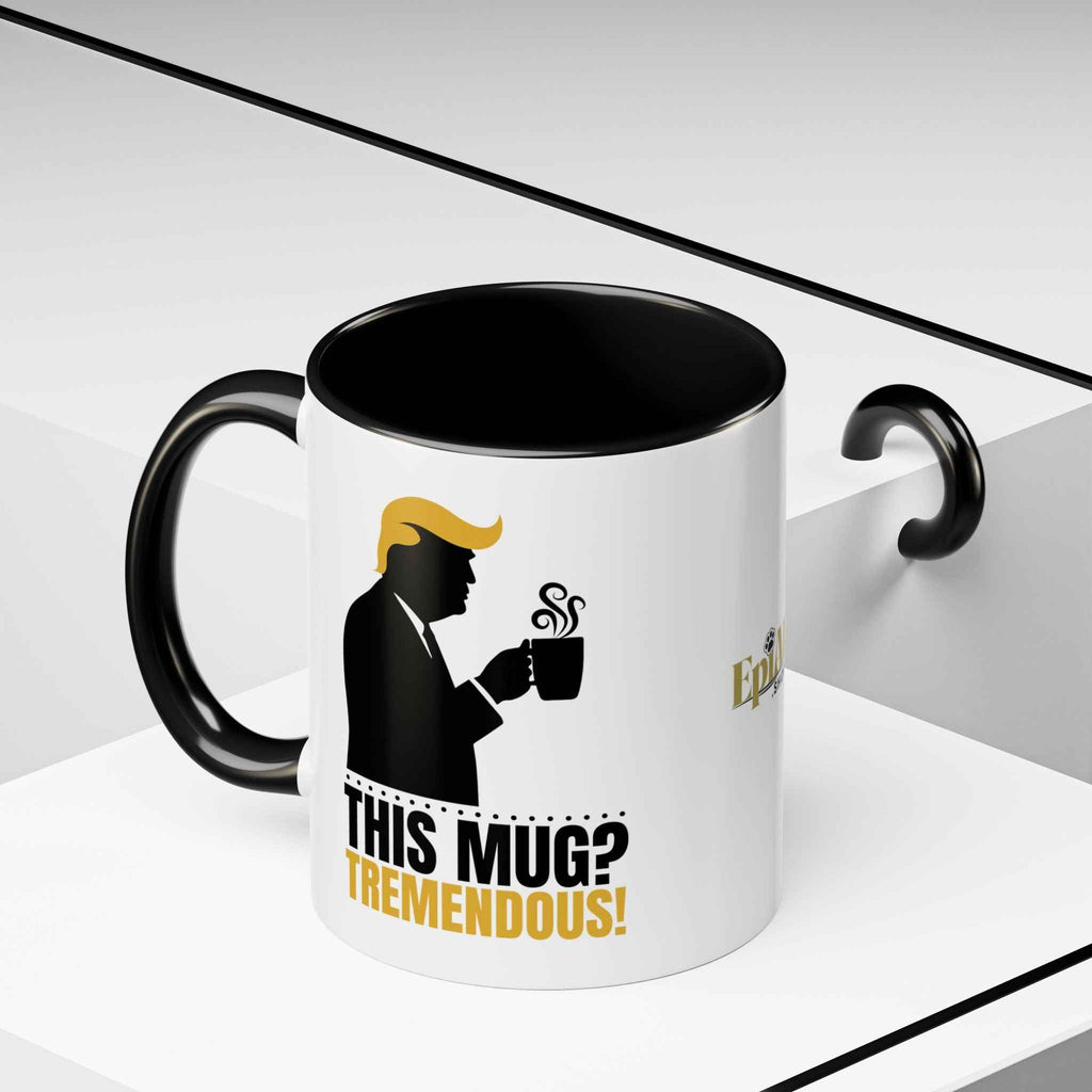 “This Mug? Tremendous.” Ceramic Coffee Mug