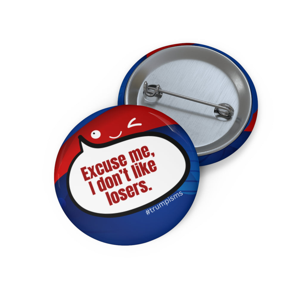 Don't Like Losers: Trumpisms Pin Buttons
