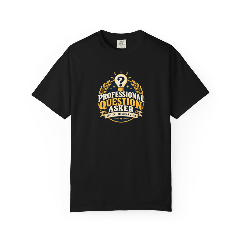 Professional Question Asker T-Shirt | Critical Thinking Club Graphic Tee