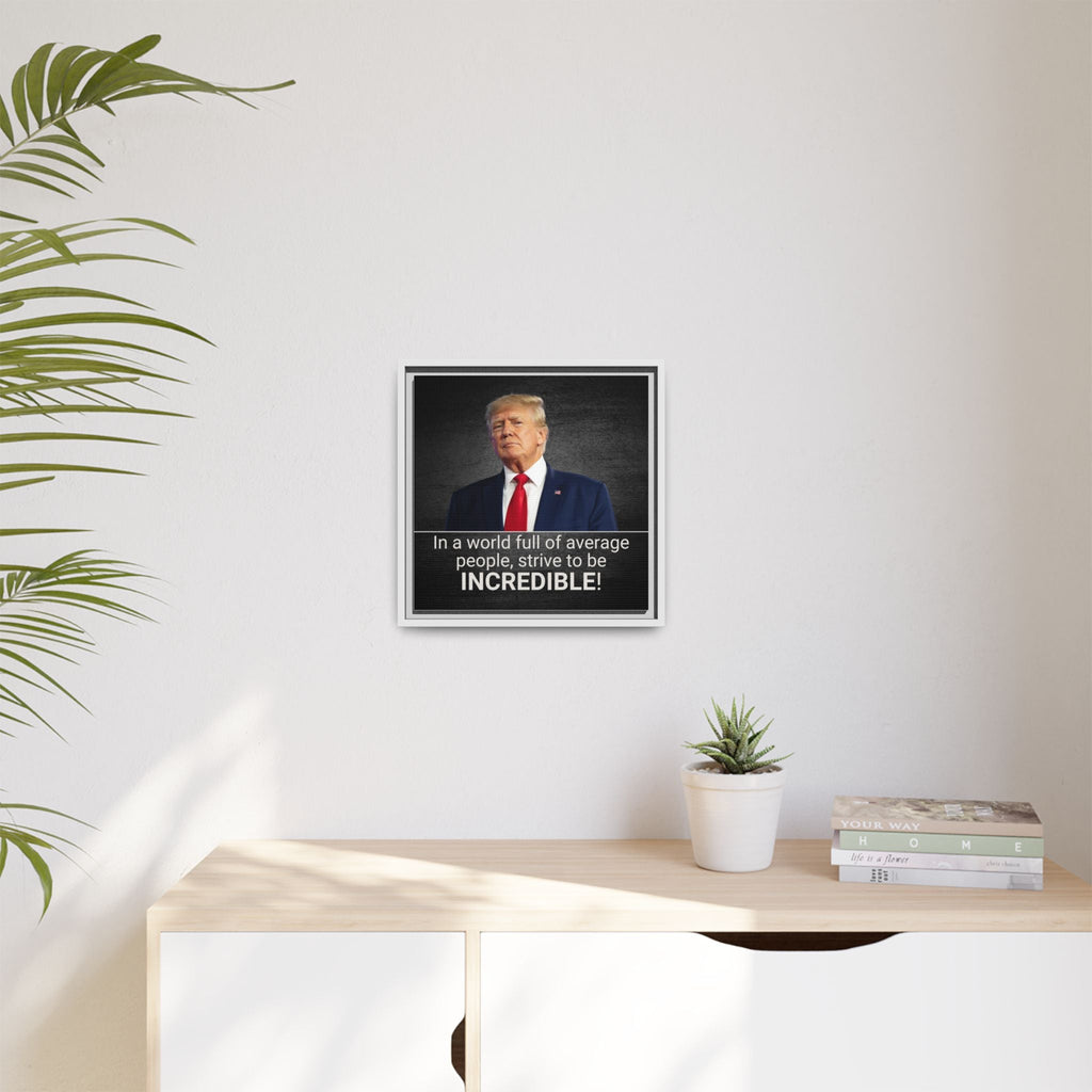 Inspirational Framed Canvas Print - 'Strive to be Incredible!' Printify